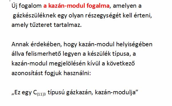 Az ábrán látható készülék-modulok, égéstermék-vezetők, égési-levegővezető csövek és a terminál egyetlen gázkészüléket képeznek, amelyet a GAD hatálya alatt hoztak forgalomba.