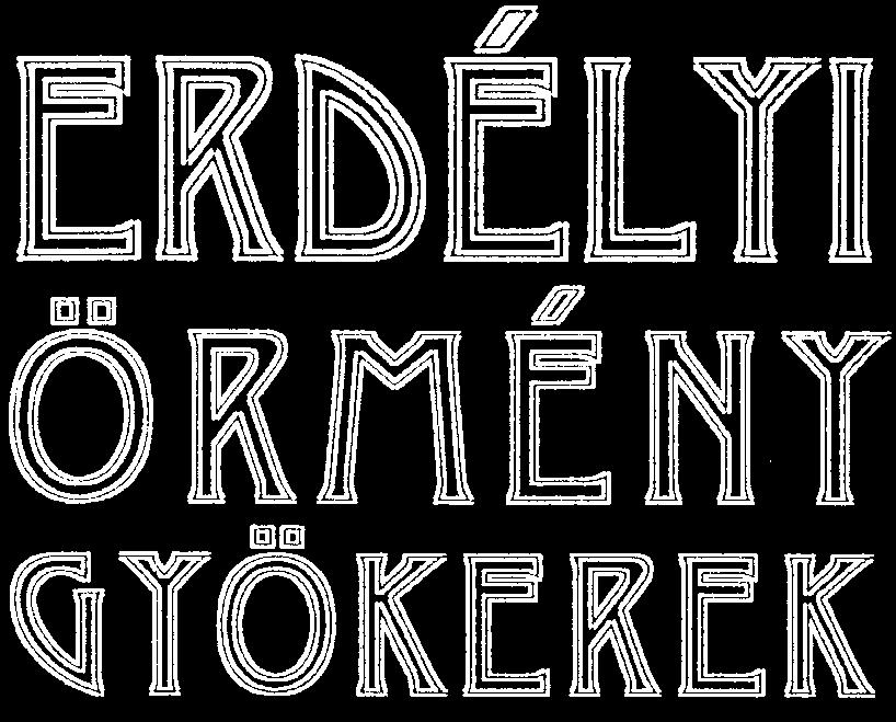 f ü z e t e k Emlékek nélkül, népeknek híre csak árnyék... (Vörösmarty Mihály) az Er dé lyi Ör mény Gyö ke rek Kul tu rá lis Egye sü let kétha vonta meg je lenő ki ad vá nya XXII. év fo lyam 235.