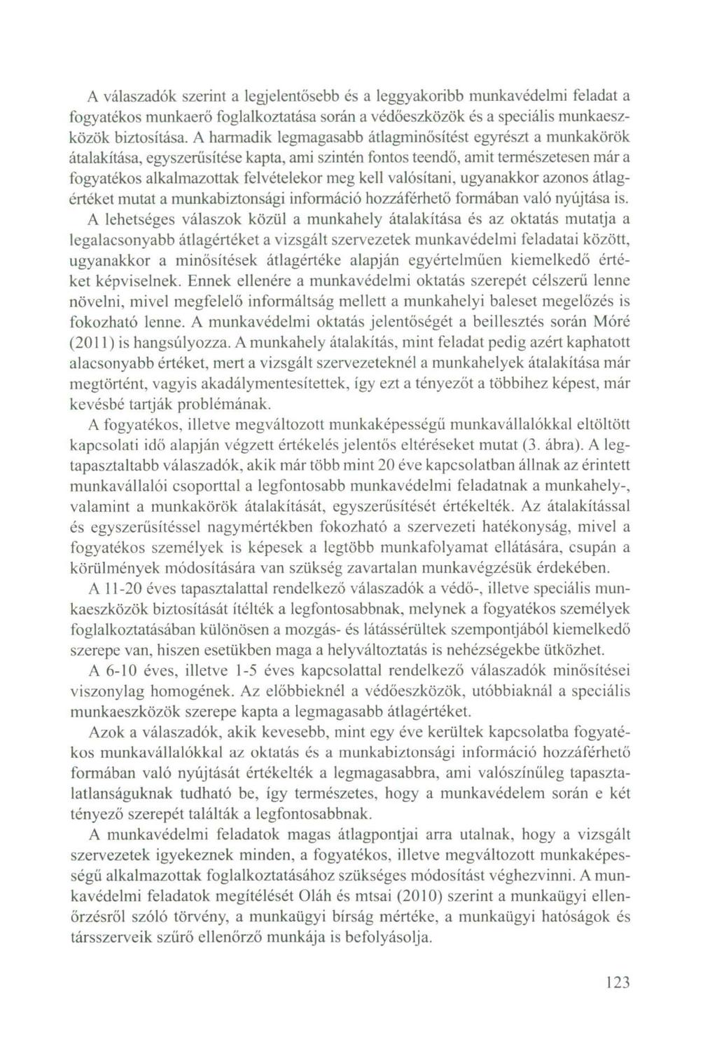A válaszadók szerint a legjelentősebb és a leggyakoribb munkavédelmi feladat a fogyatékos munkaerő foglalkoztatása során a védőeszközök és a speciális munkaeszközök biztosítása.