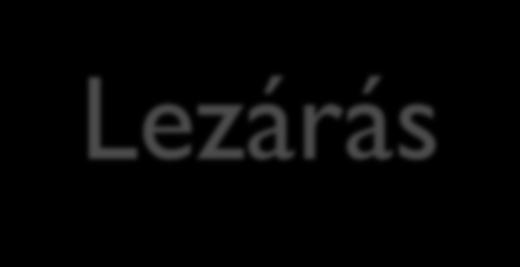 Lezárás Milyen érzéseik fogalmazódtak meg