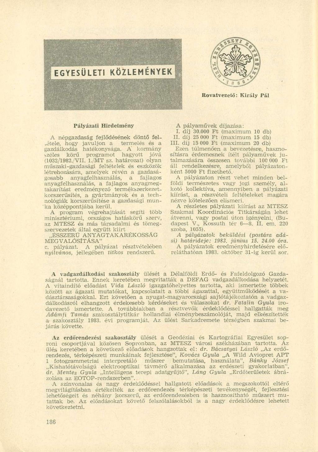 Pályázati Hirdetmény A népgazdaság fejlődésének döntő felvitele, hogy javuljon a termelés és a gazdálkodás hatékonysága. A kormány izéles körű programot hagyott jóvá (1032/1982./VII. 1.