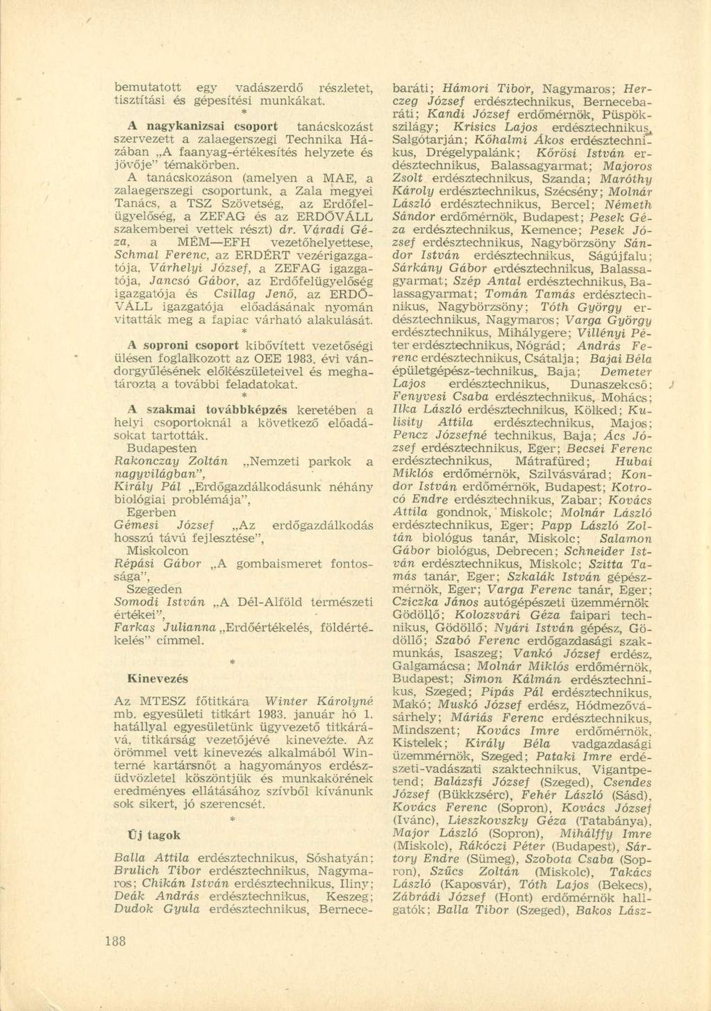 bemutatott egy vadászerdő részletet, tisztítási és gépesítési munkákat.
