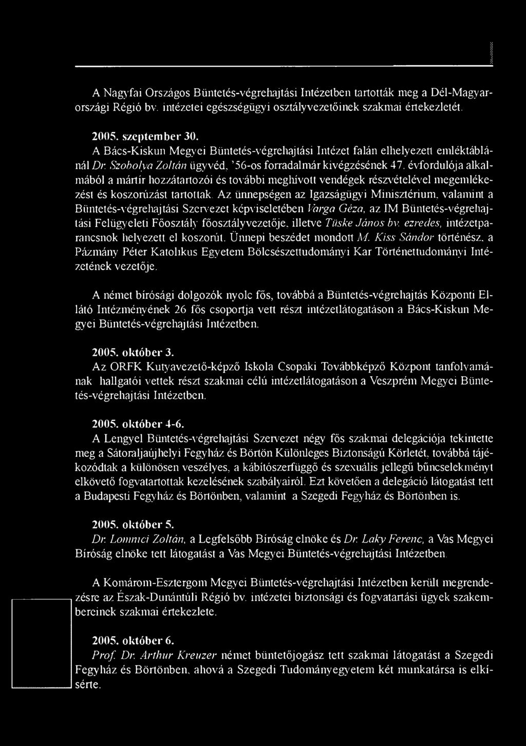 évfordulója alkalmából a mártír hozzátartozói és további m eghívott vendégek részvételével m egem lékezést és koszorúzást tartottak.