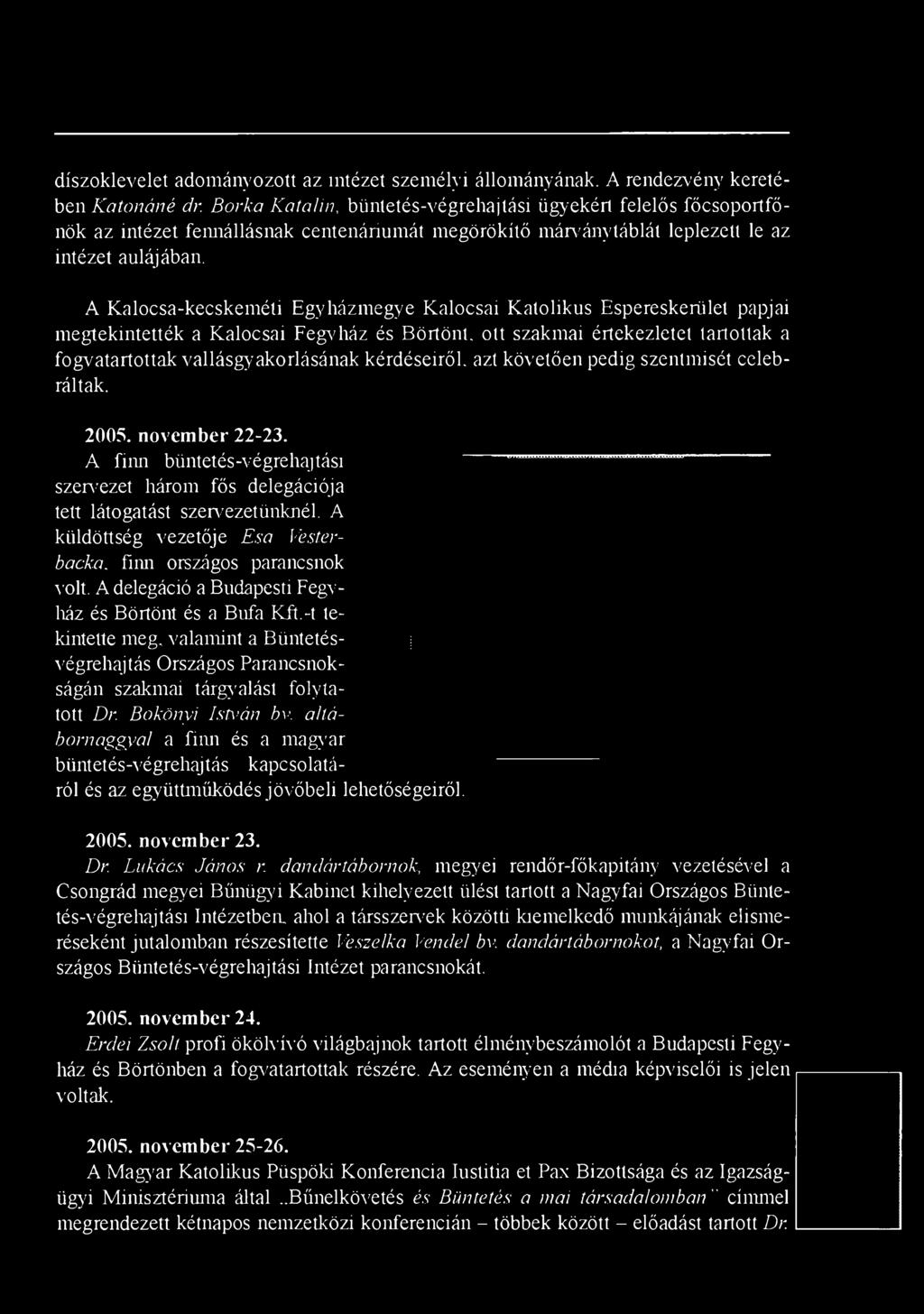 A K alocsa-kecskem éü Egyházm egye K alocsai K atolikus Espereskerület papjai m egtekintették a K alocsai Fegvház és B örtönt, ott szakm ai értekezletet tartottak a fogvatartottak vallásgyakorlásának