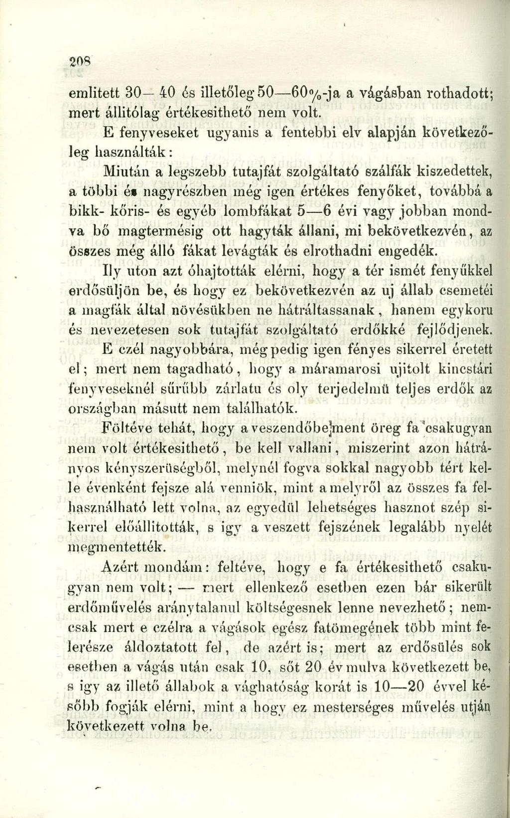 emiitett 30 40 és illetőleg 50 60y o -ja a vágásban rothadott; mert állitólag értékesithető nem volt.