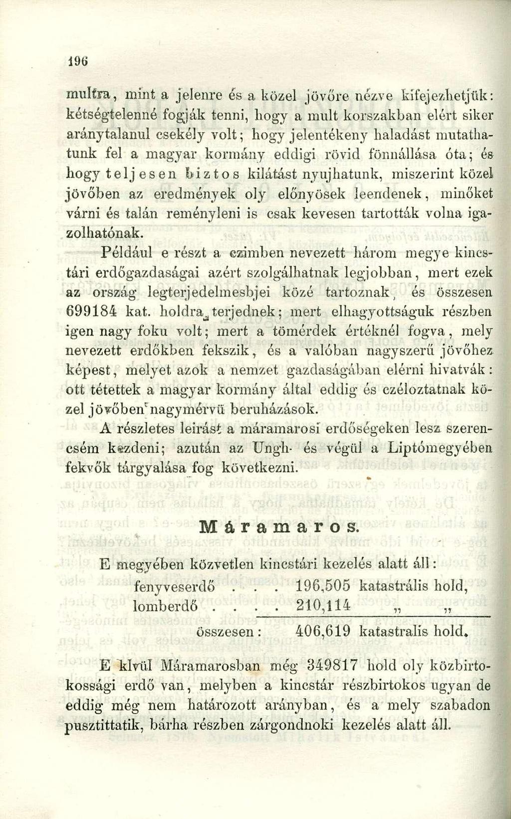 múltra, mint a jelenre és a közel jövőre nézve kifejezhetjük: kétségtelenné fogják tenni, hogy a múlt korszakban elért siker aránytalanul csekély volt; hogy jelentékeny haladást mutathatunk fel a