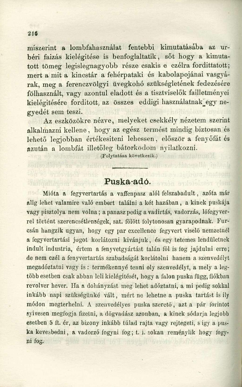 miszerint a lombfahasználat fentebbi kimutatásába az úrbéri faizás kielégitése is benfoglaltatik, sőt hogy a kimutatott tömeg legislegnagyobb része csakis e czélra fordíttatott; mert a mit a kincstár