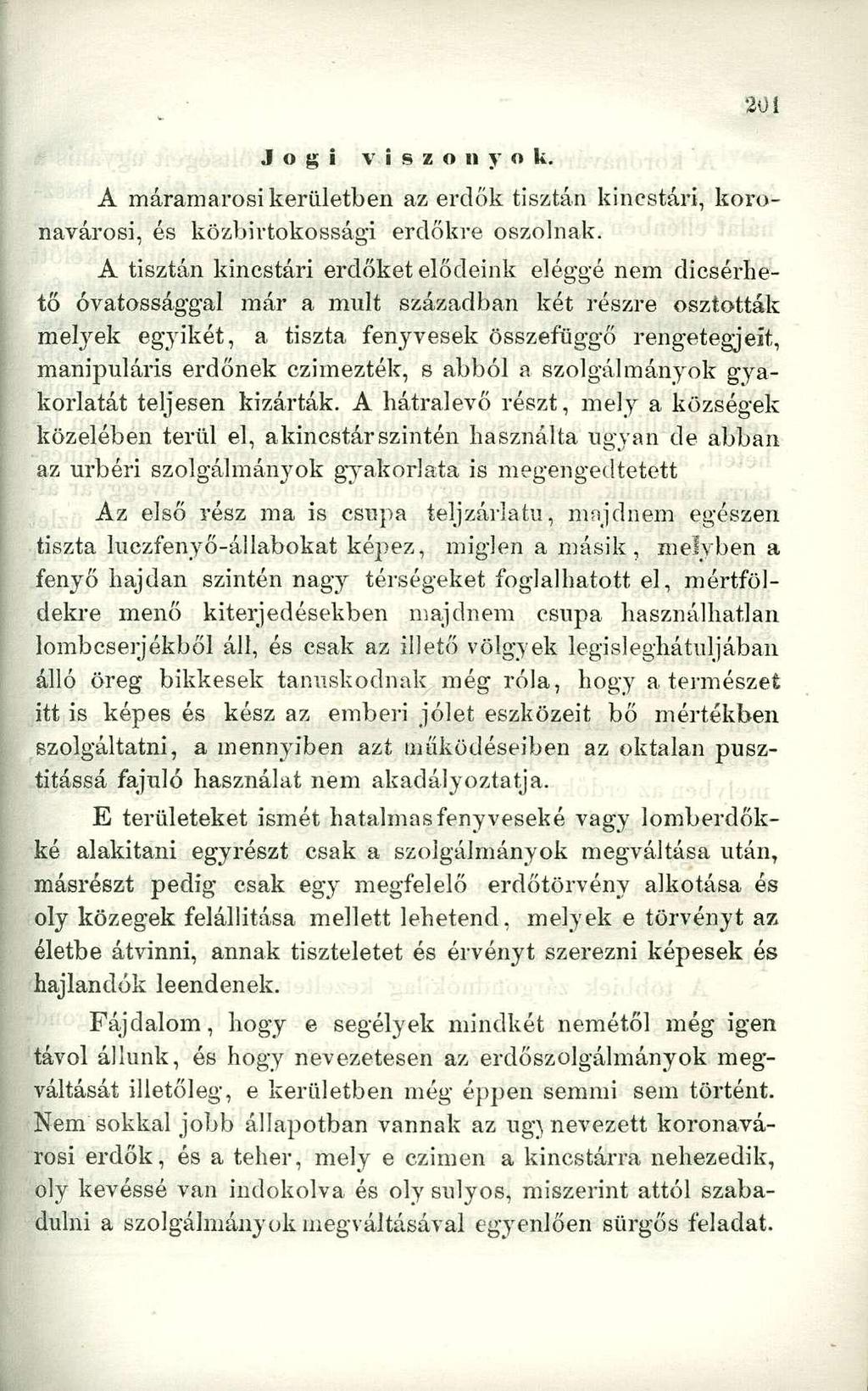 Jogi viszonyok. A máramarosi kerületben az erdők tisztán kincstári, koronavárosi, és közbirtokossági erdőkre oszolnak.