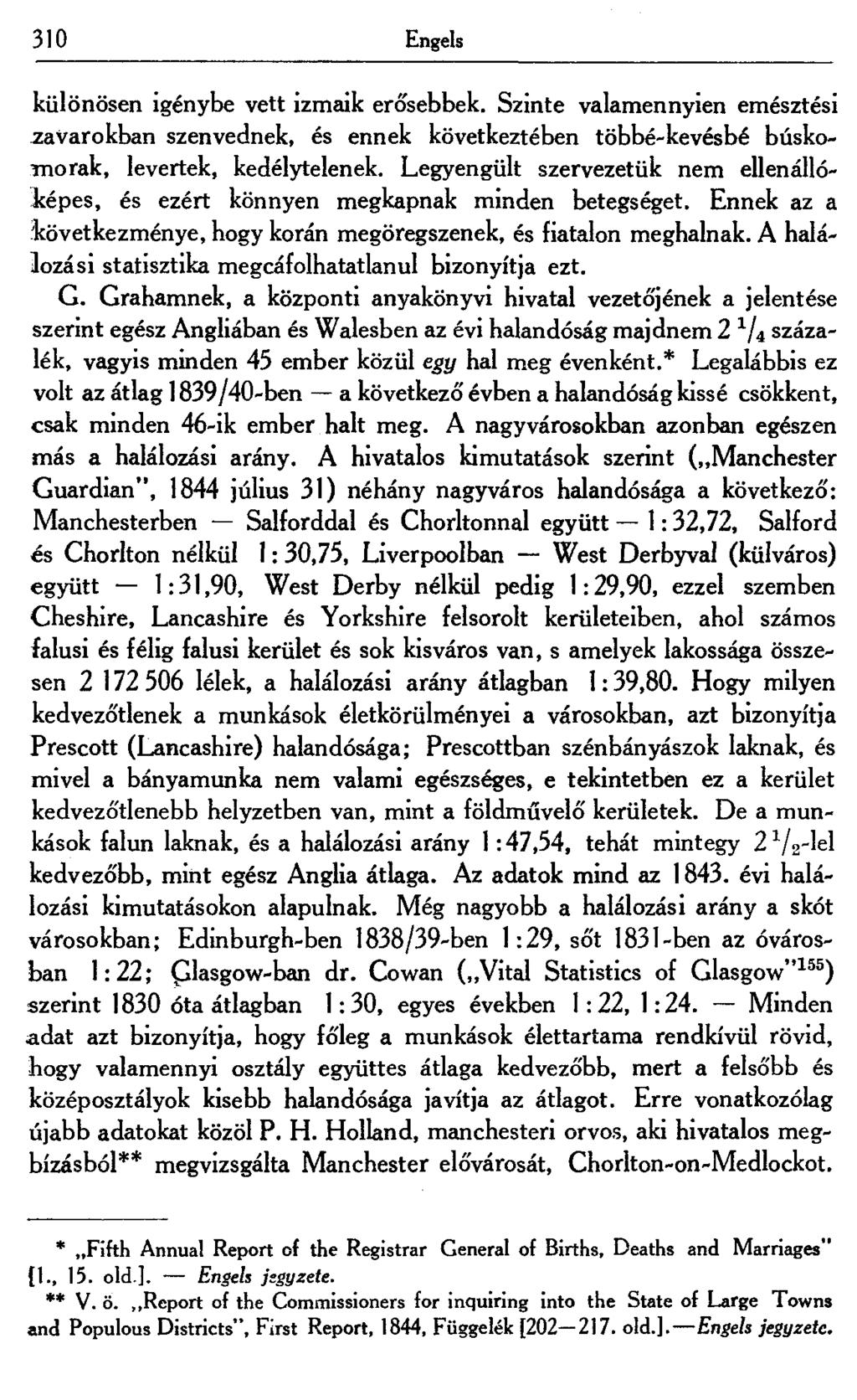 310 Engels különösen igénybe vett izmaik eró'sebbek. Szinte valamennyien emésztési zavarokban szenvednek, és ennek következtében többé-kevésbé búskomorak, levertek, kedélytelenek.