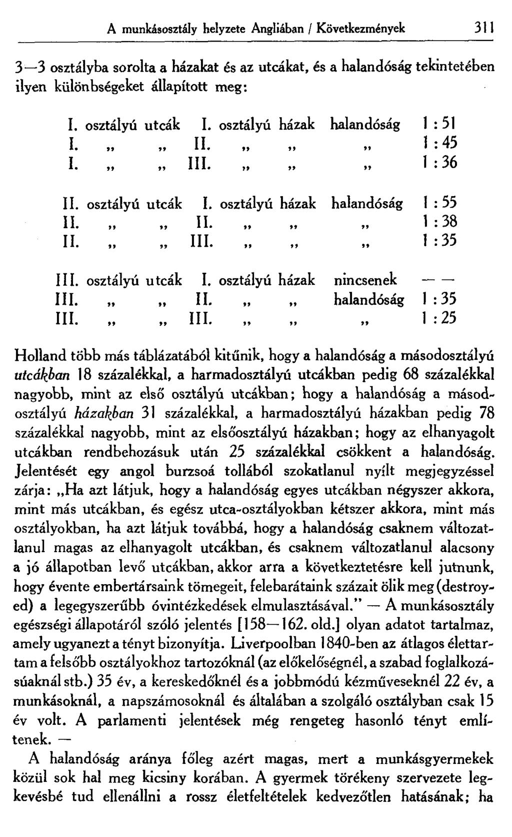 A munkásosztály helyzete Angliában / Következmények 311 3 3 osztályba sorolta a házakat és az utcákat, és a halandóság tekintetében ilyen különbségeket állapított meg: I. osztályú utcák I.