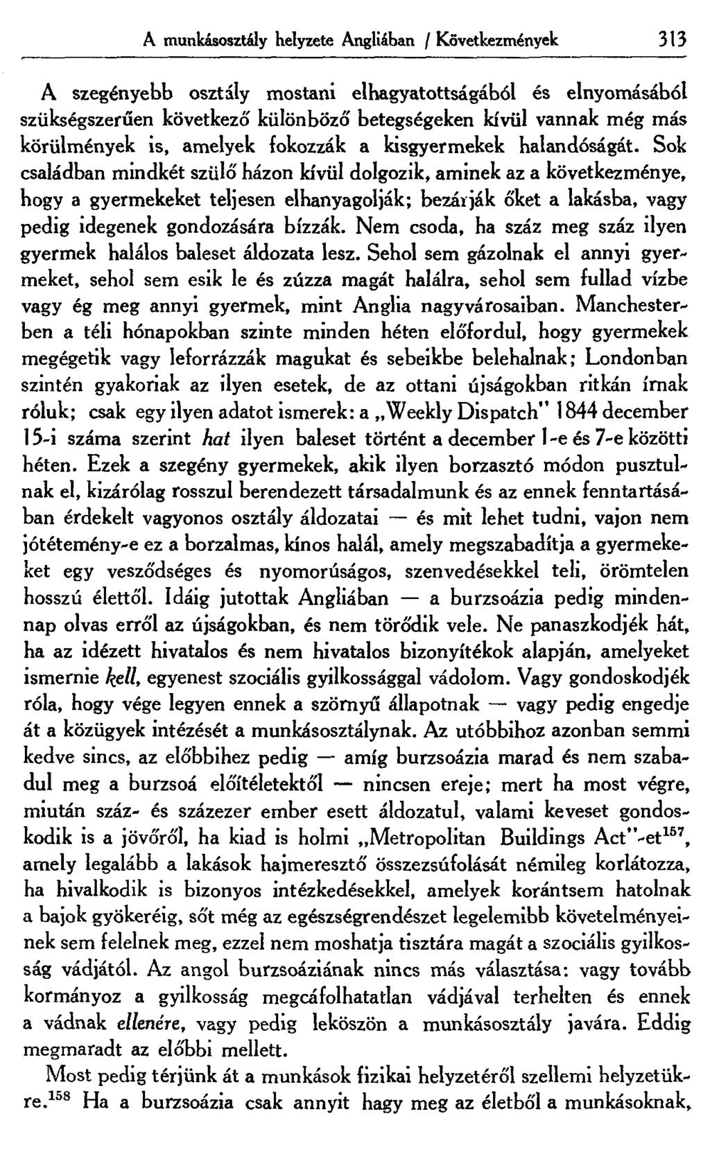 A munkásosztály helyzete Angliában /Következmények 313 A szegényebb osztály mostani elhagyatottságából és elnyomásából szükségszerűen következő' különböző' betegségeken kívül vannak még más