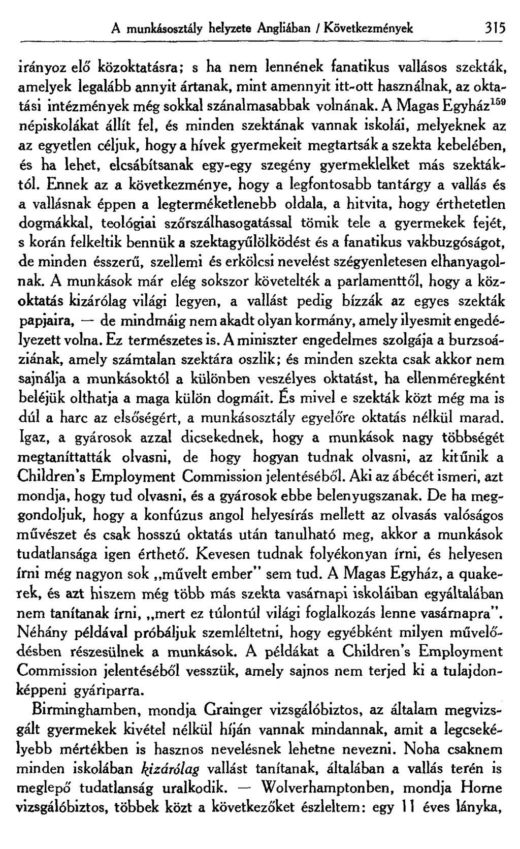 A munkásosztály helyzete Angliában /Következmények 315 irányoz elő közoktatásra; s ha nem lennének fanatikus vallásos szekták, amelyek legalább annyit ártanak, mint amennyit itt-ott használnak, az