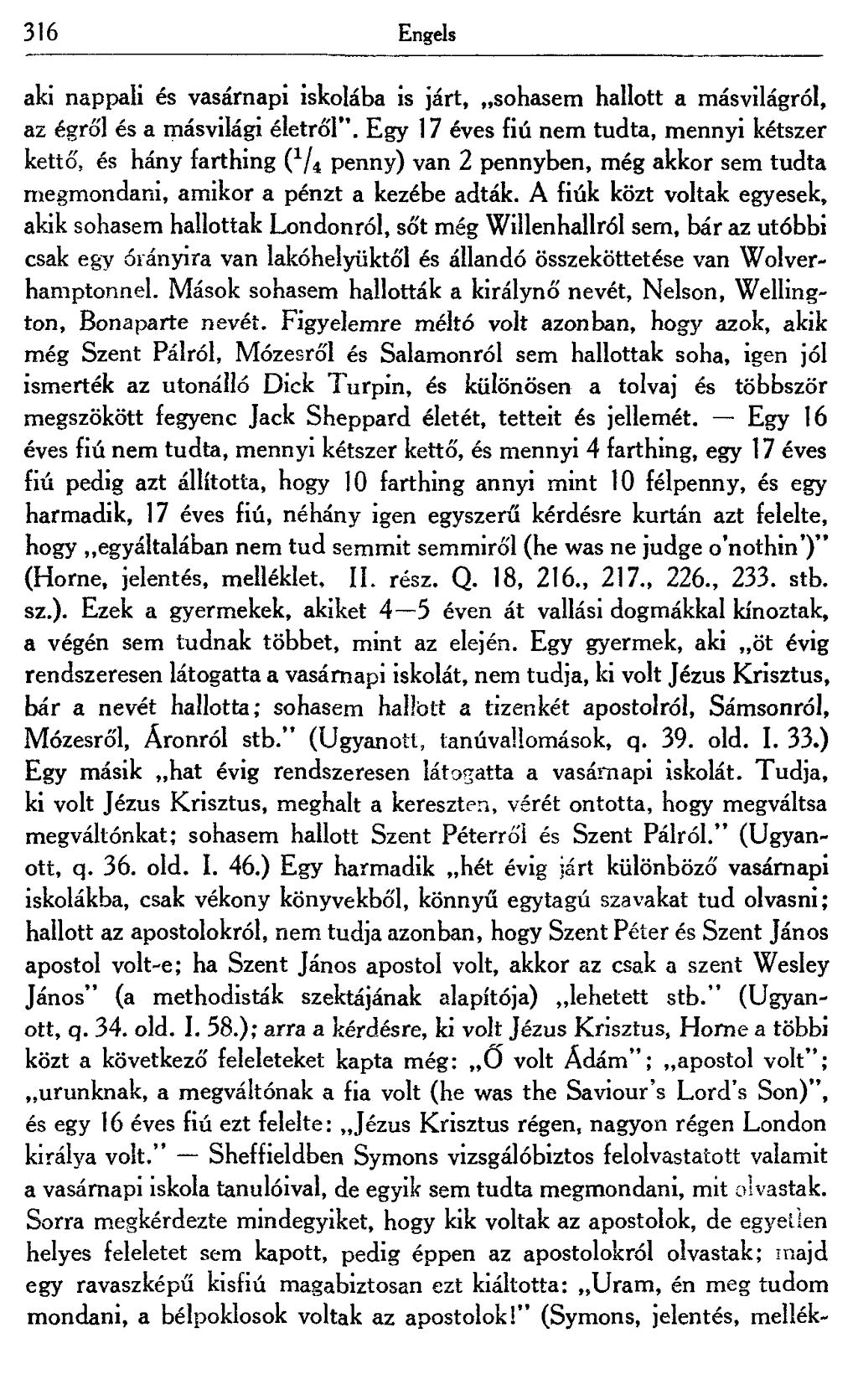 316 Engels aki nappali és vasárnapi iskolába is járt, sohasem hallott a másvilágról, az égről és a másvilági életről".