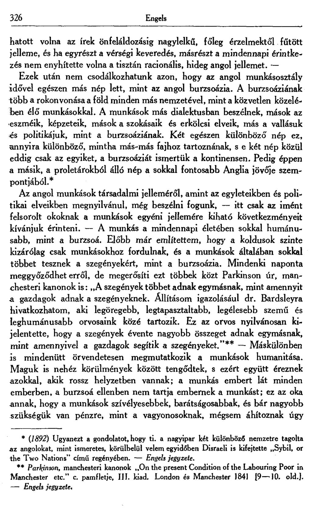 326 Engels hatott volna az írek önfeláldozásig nagylelkű, főleg érzelmektől fűtött jelleme, és ha egyrészt a vérségi keveredés, másrészt a mindennapi érintkezés nem enyhítette volna a tisztán