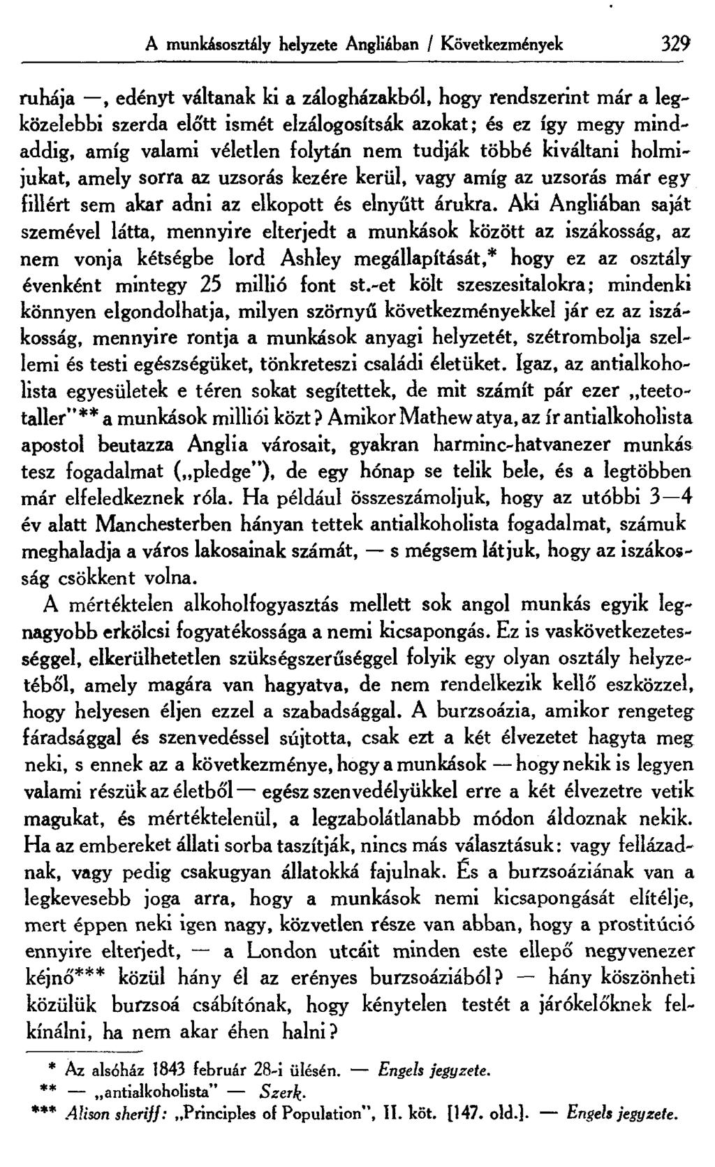 A munkásosztály helyzete Angliában / Következmények 329 ruhája, edényt váltanak ki a zálogházakból, hogy rendszerint már a legközelebbi szerda előtt ismét elzálogosítsák azokat; és ez így megy