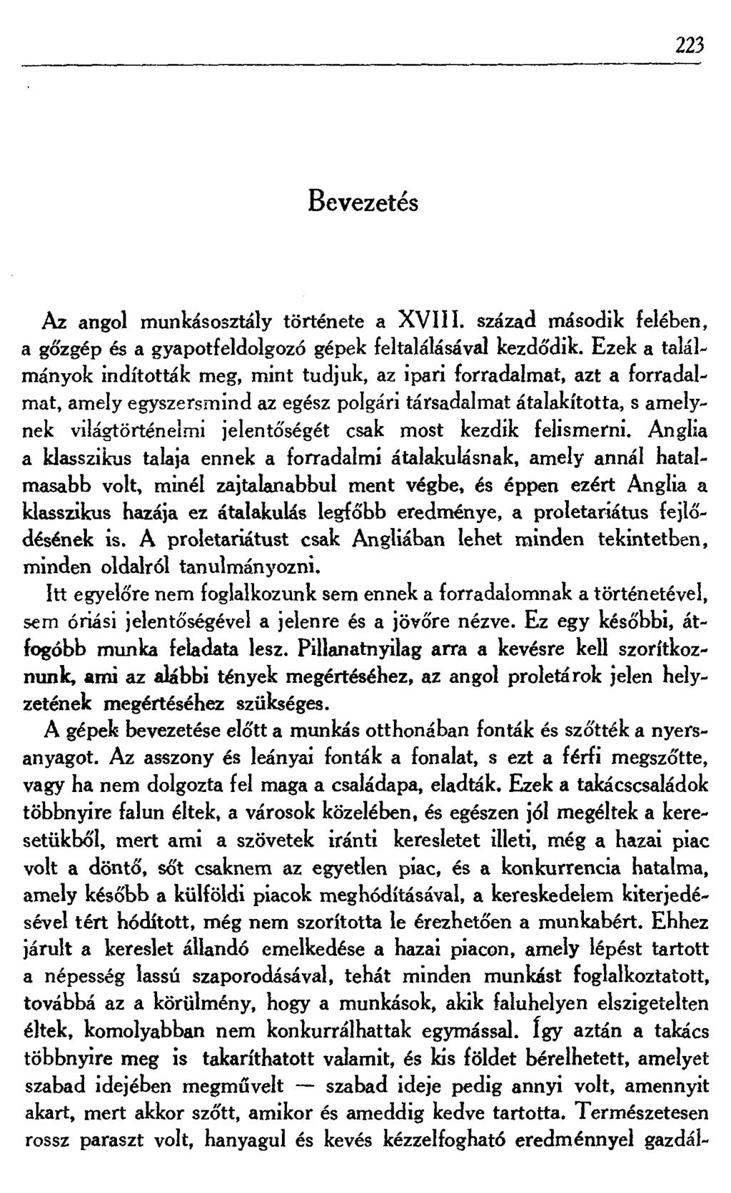 223 Bevezetés Az angol munkásosztály története a XVIII. század második felében, a gőzgép és a gyapotfeldolgozó gépek feltalálásával kezdődik.