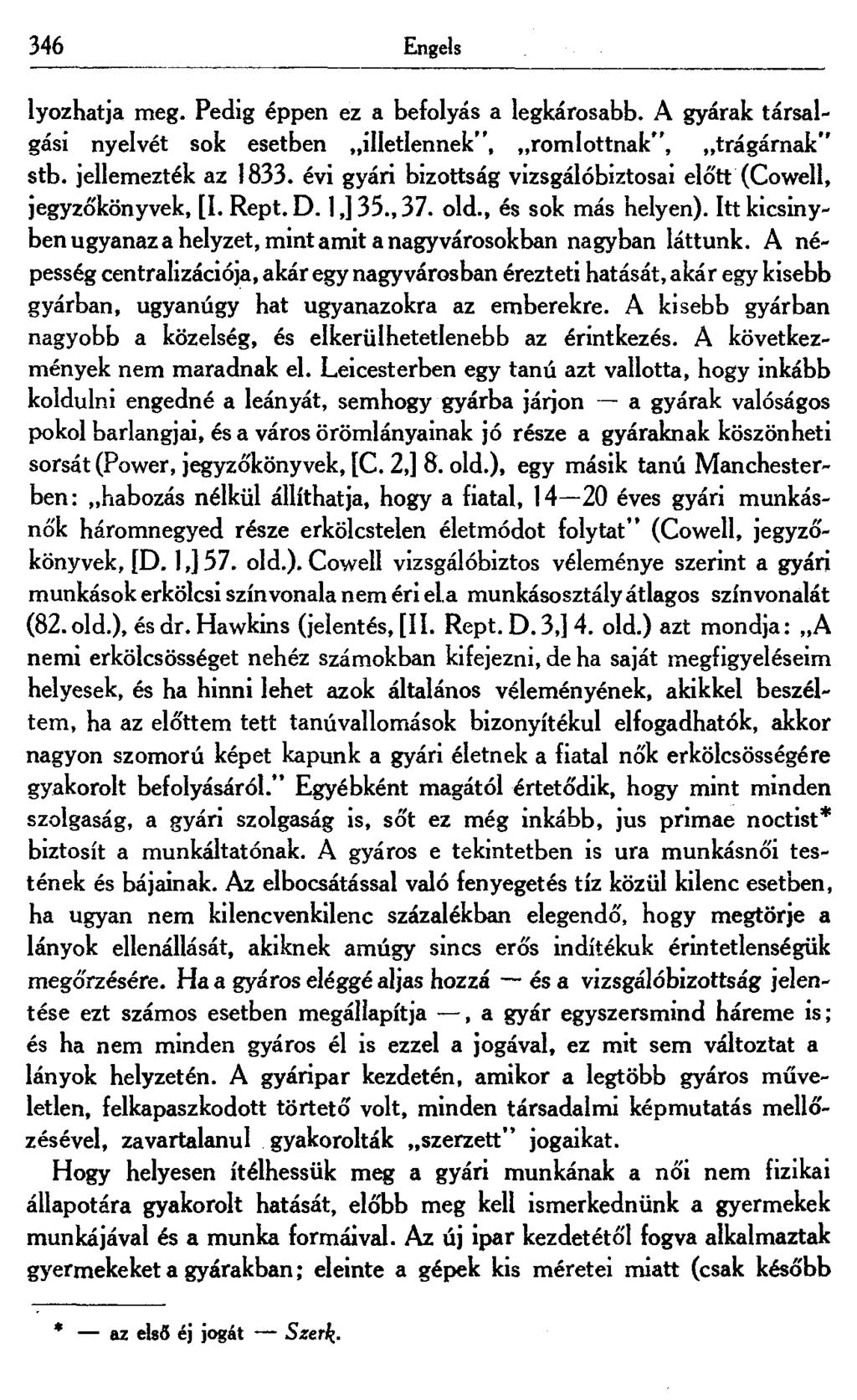 346 Engels lyozhatja meg. Pedig éppen ez a befolyás a legkárosabb. A gyárak társalgási nyelvét sok esetben illetlennek", romlottnak", trágárnak" stb. jellemezték az 1833.