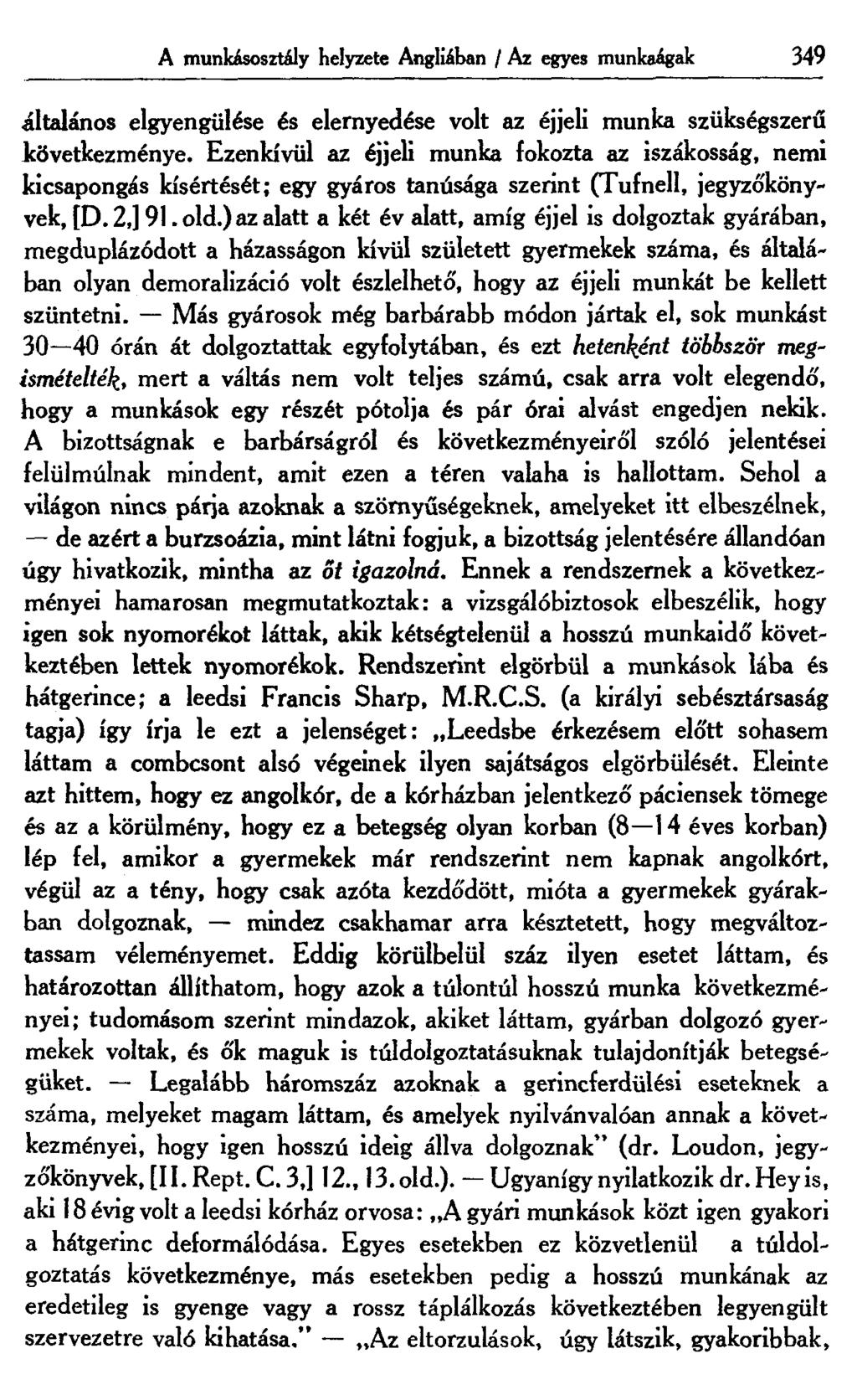 A munkásosztály helyzete Angliában / Az egyes munkaágak 349 általános elgyengülése és elernyedése volt az éjjeli munka szükségszerű következménye.