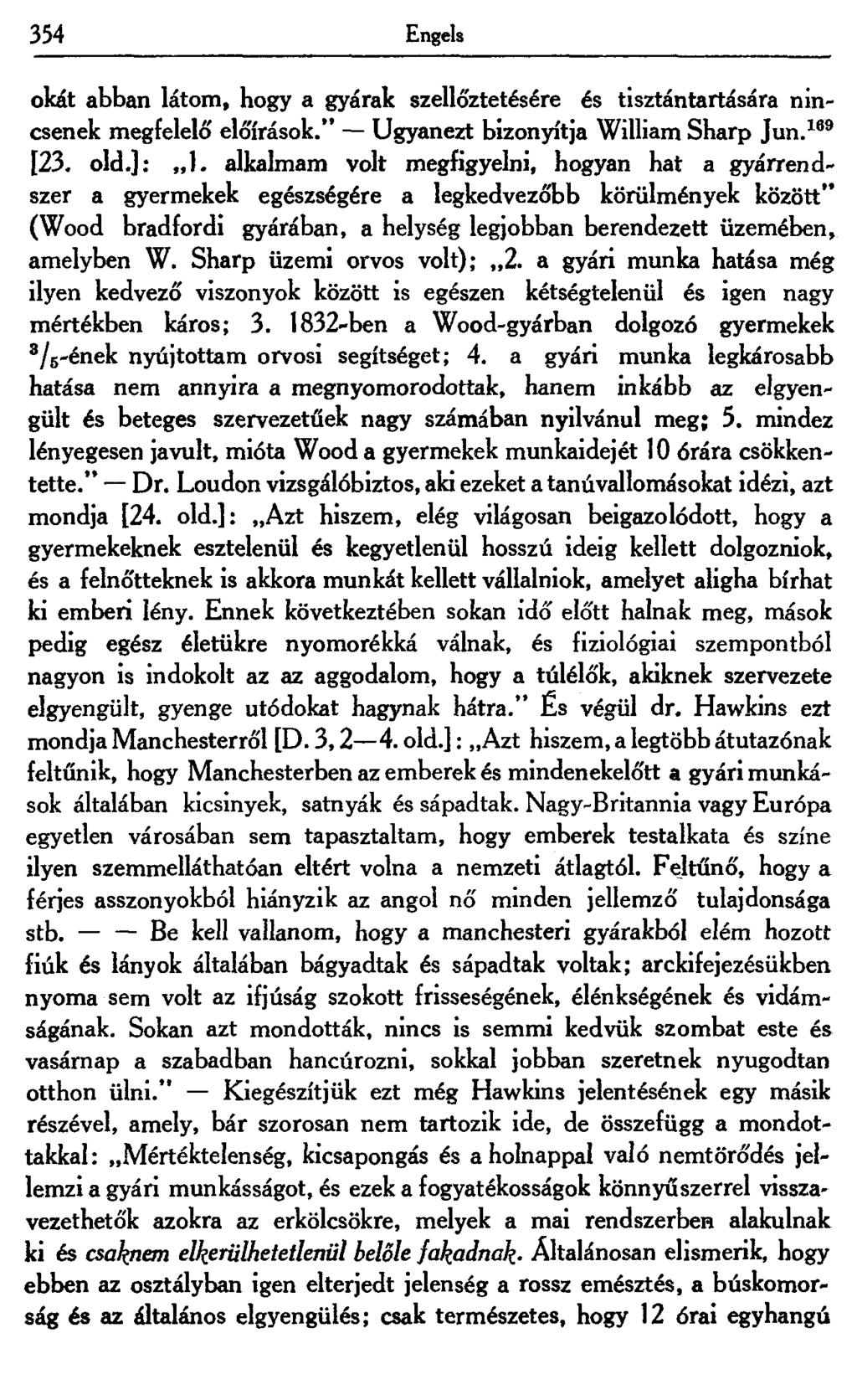 354 Engels okát abban látom, hogy a gyárak szellőztetésére és tisztántartására nincsenek megfelelő előírások." Ugyanezt bizonyítja William Sharp Jun. 169 [23. old.]: 1.