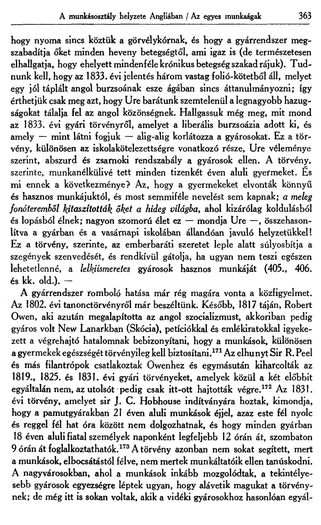 A munkásosztály helyzete Angliában / Az egyes munkaágak 363 hogy nyoma sincs köztük a görvélykórnak, és hogy a gyárrendszer megszabadítja ó'ket minden heveny betegségtó'l, ami igaz is (de