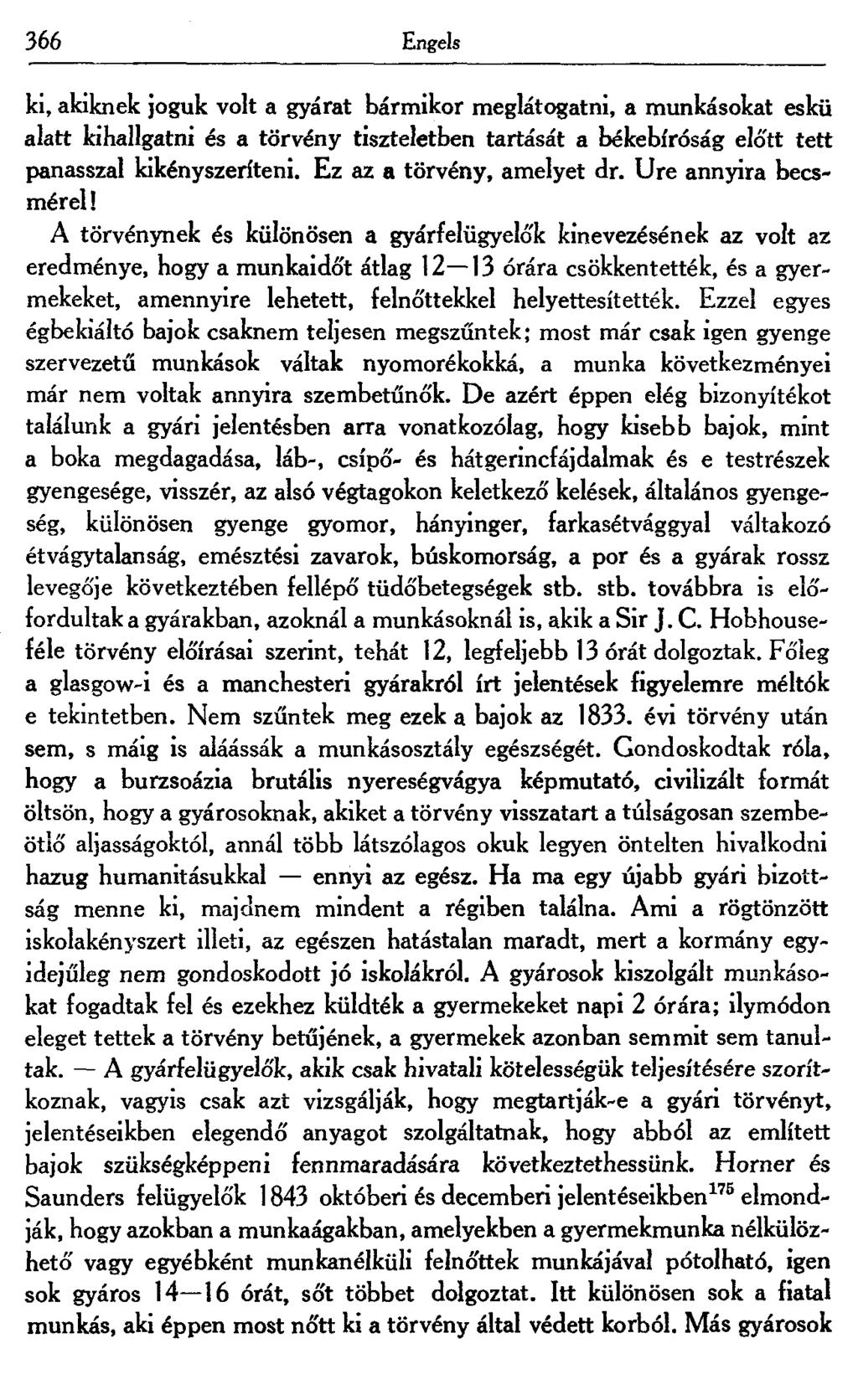 366 Engels ki, akiknek joguk volt a gyárat bármikor meglátogatni, a munkásokat eskü alatt kihallgatni és a törvény tiszteletben tartását a békebíróság előtt tett panasszal kikényszeríteni.