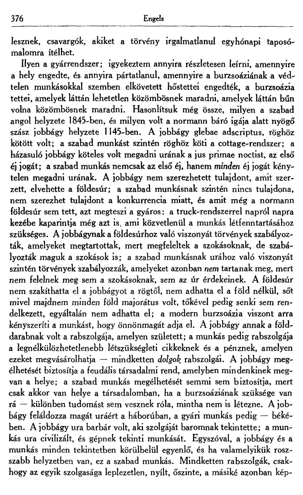 376 Engels lesznek, csavargók, akiket a törvény irgalmatlanul egyhónapi taposómalomra ítélhet.