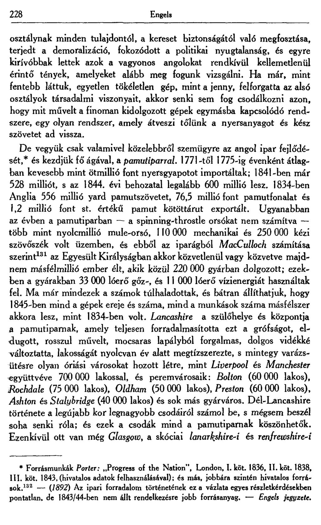 228 Engels osztálynak minden tulajdontól, a kereset biztonságától való megfosztása, terjedt a demoralizáció, fokozódott a politikai nyugtalanság, és egyre kirívóbbak lettek azok a vagyonos angolokat