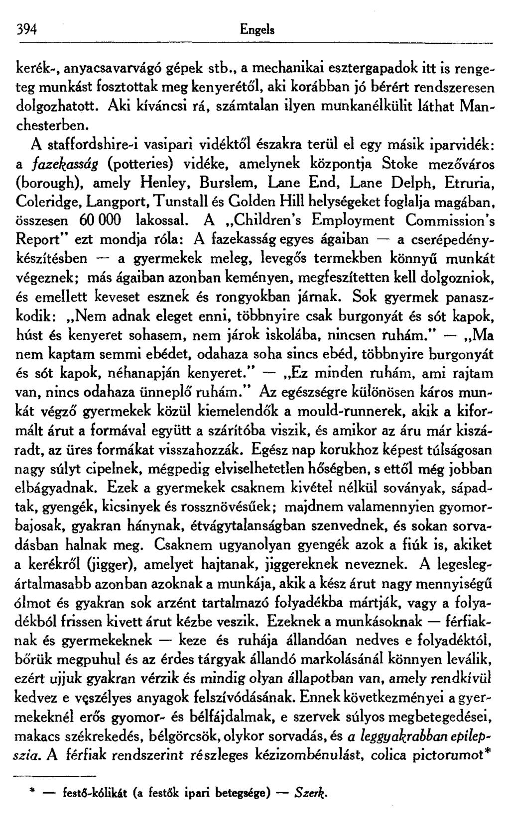 394 Engels kerék-, anyacsavarvágó gépek stb., a mechanikai esztergapadok itt is rengeteg munkást fosztottak meg kenyerétől, aki korábban jó bérért rendszeresen dolgozhatott.