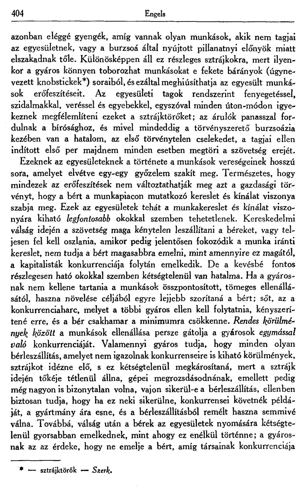 404 Engels azonban eléggé gyengék, amíg vannak olyan munkások, akik nem tagjai az egyesületnek, vagy a burzsoá által nyújtott pillanatnyi előnyök miatt elszakadnak tőle.