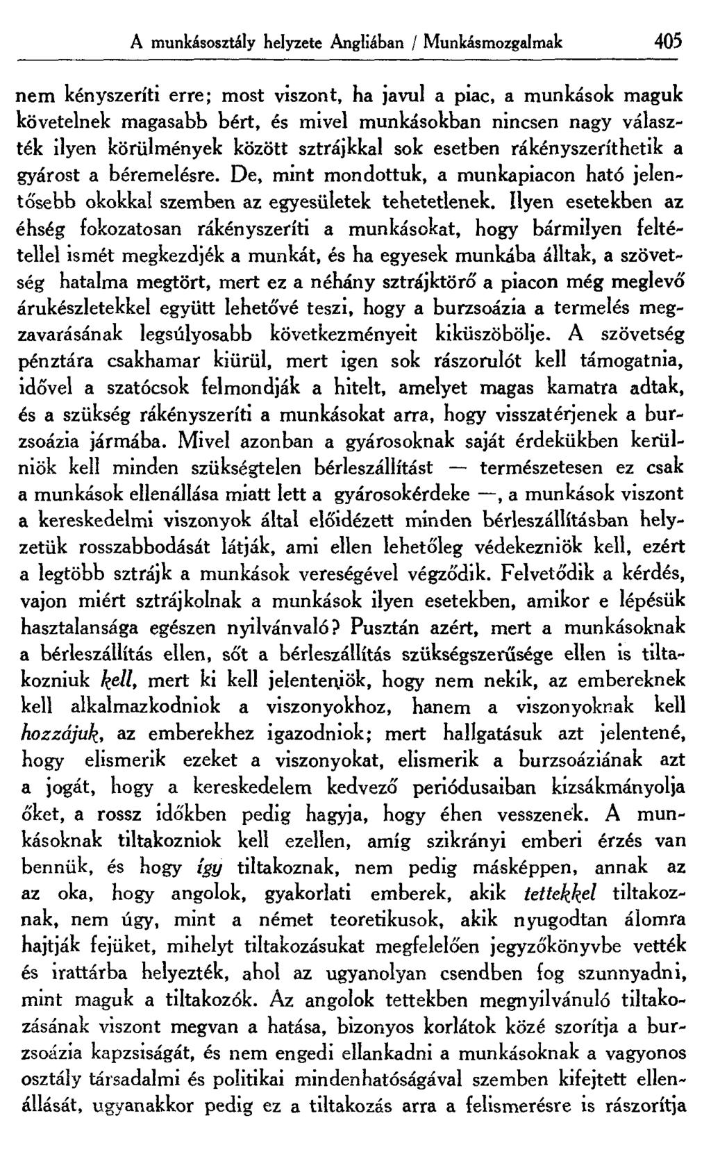 A munkásosztály helyzete Angliában / Munkásmozgalmak 405 nem kényszeríti erre; most viszont, ha javul a piac, a munkások maguk követelnek magasabb bért, és mivel munkásokban nincsen nagy választék