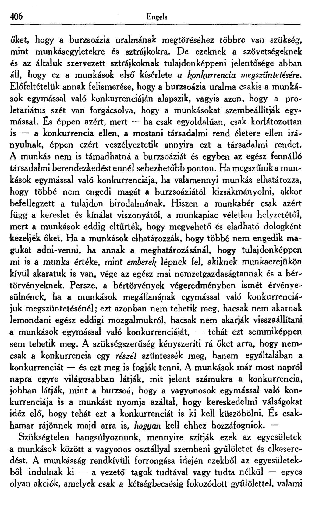 406 Engels őket, hogy a burzsoázia uralmának megtöréséhez többre van szükség, mint munkásegyletekre és sztrájkokra.