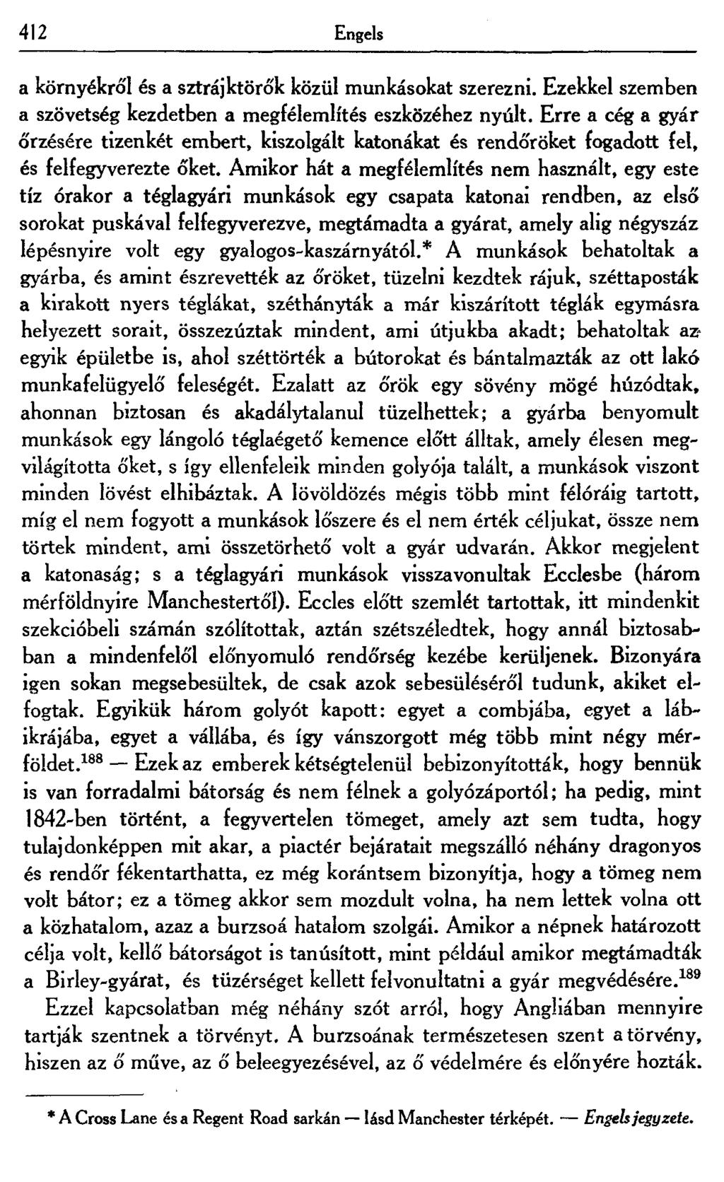 412 Engels a környékről és a sztrájktörők közül munkásokat szerezni. Ezekkel szemben a szövetség kezdetben a megfélemlítés eszközéhez nyúlt.