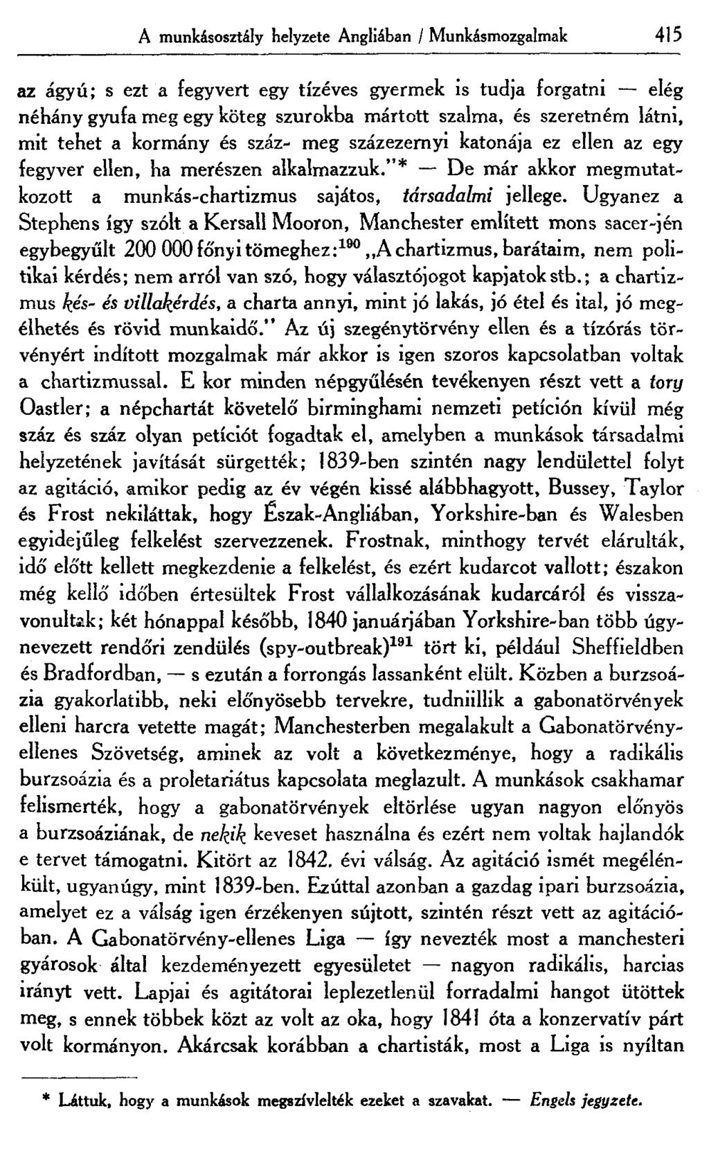 A munkásosztály helyzete Angliában / Munkásmozgalmak 415 az ágyú; s ezt a fegyvert egy tízéves gyermek is tudja forgatni elég néhány gyufa meg egy köteg szurokba mártott szalma, és szeretném látni,