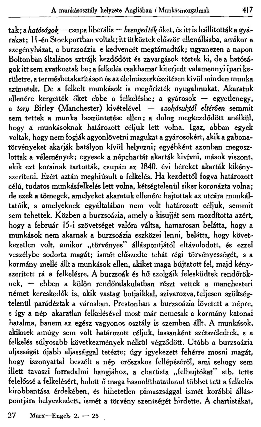 A munkásosztály helyzete Angliában /Munkásmozgalmak 417 tak; a hatóságok csupa liberális beengedték őket, és itt is leállították a gyárakat; 11-én Stockportban voltak; itt ütköztek először