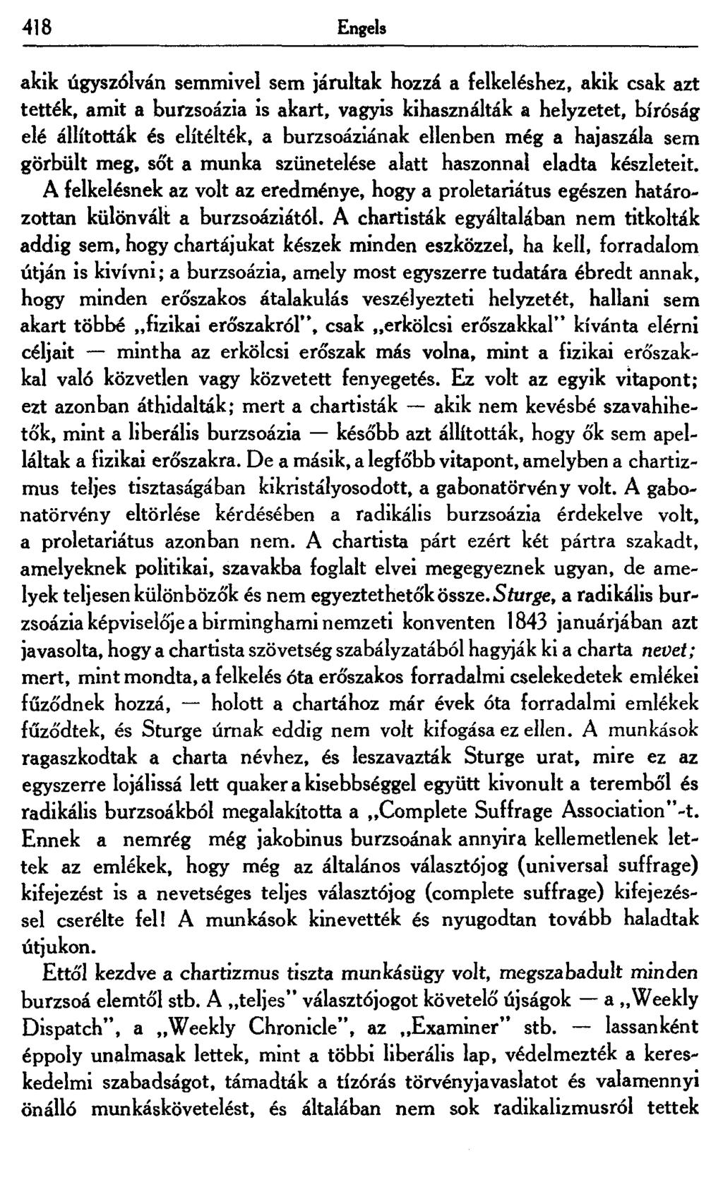 418 Engels akik úgyszólván semmivel sem járultak hozzá a felkeléshez, akik csak azt tették, amit a burzsoázia is akart, vagyis kihasználták a helyzetet, bíróság elé állították és elítélték, a