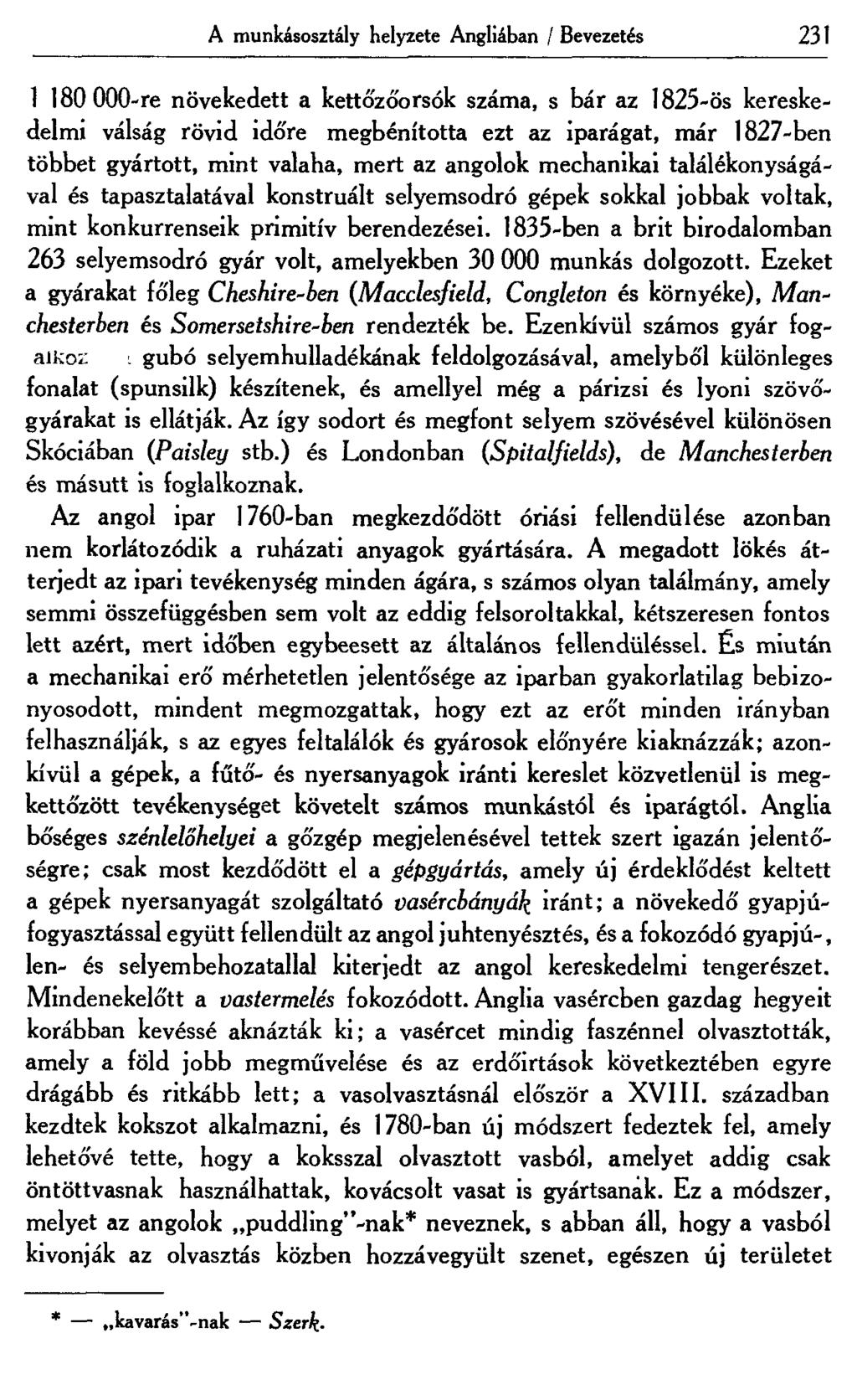 A munkásosztály helyzete Angliában / Bevezetés 231 1 180 000-re növekedett a kettó'zó'orsók száma, s bár az 1825-ös kereskedelmi válság rövid időre megbénította ezt az iparágat, már 1827-ben többet