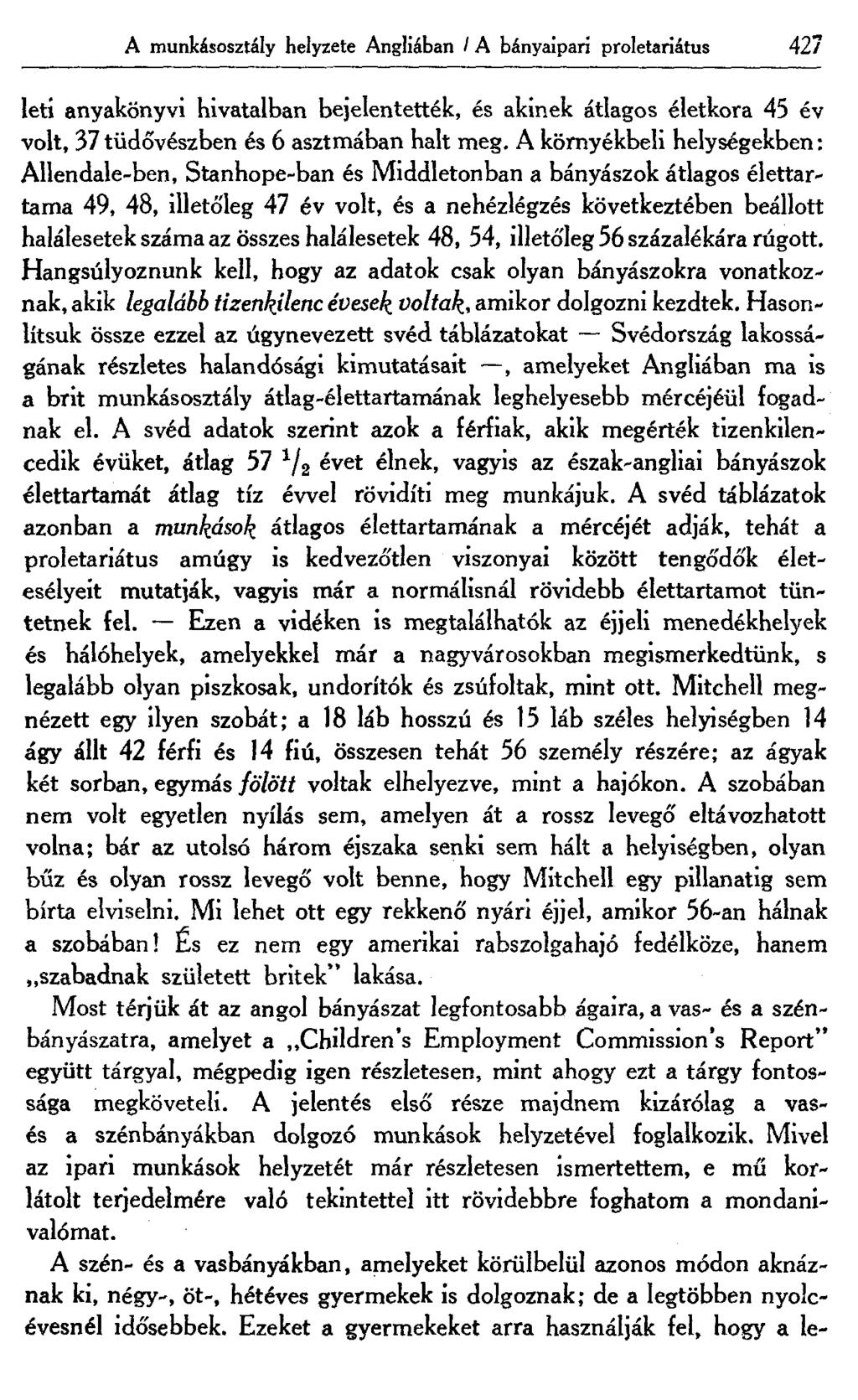 A munkásosztály helyzete Angliában ' A bányaipari proletariátus 427 leti anyakönyvi hivatalban bejelentették, és akinek átlagos életkora 45 év volt, 37 tüdővészben és 6 asztmában halt meg.