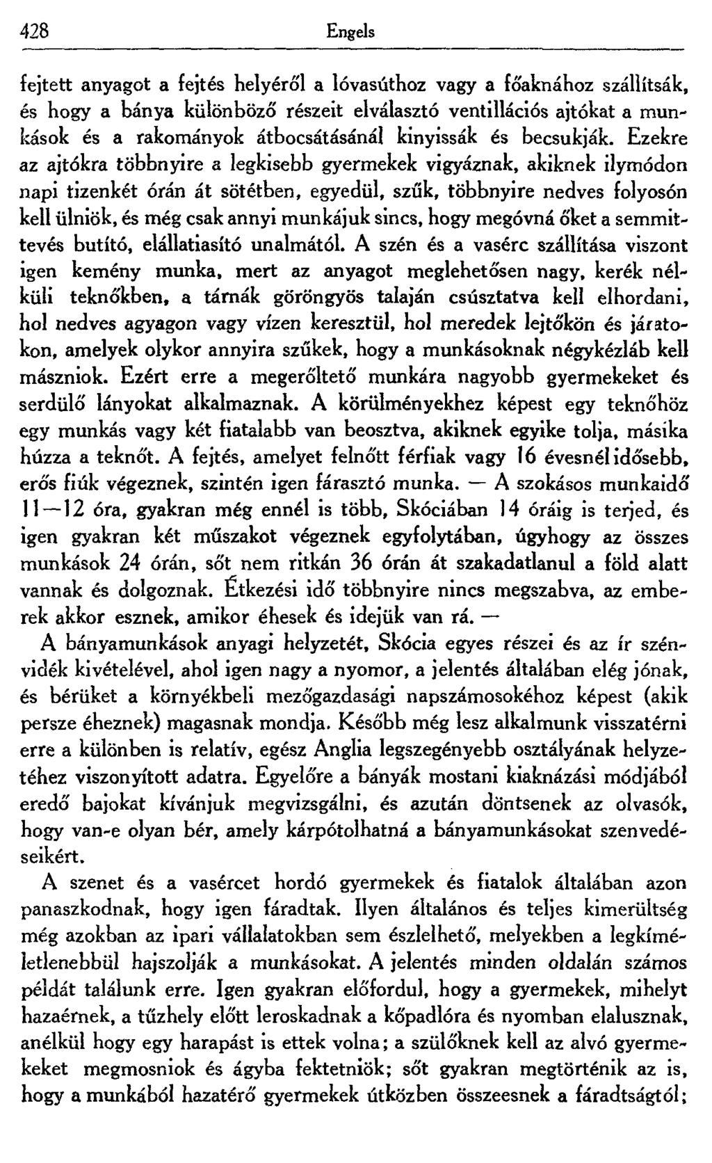 428 Engels fejtett anyagot a fejtés helyéről a lóvasúthoz vagy a főaknához szállítsák, és hogy a bánya különböző részeit elválasztó ventillációs ajtókat a munkások és a rakományok átbocsátásánál