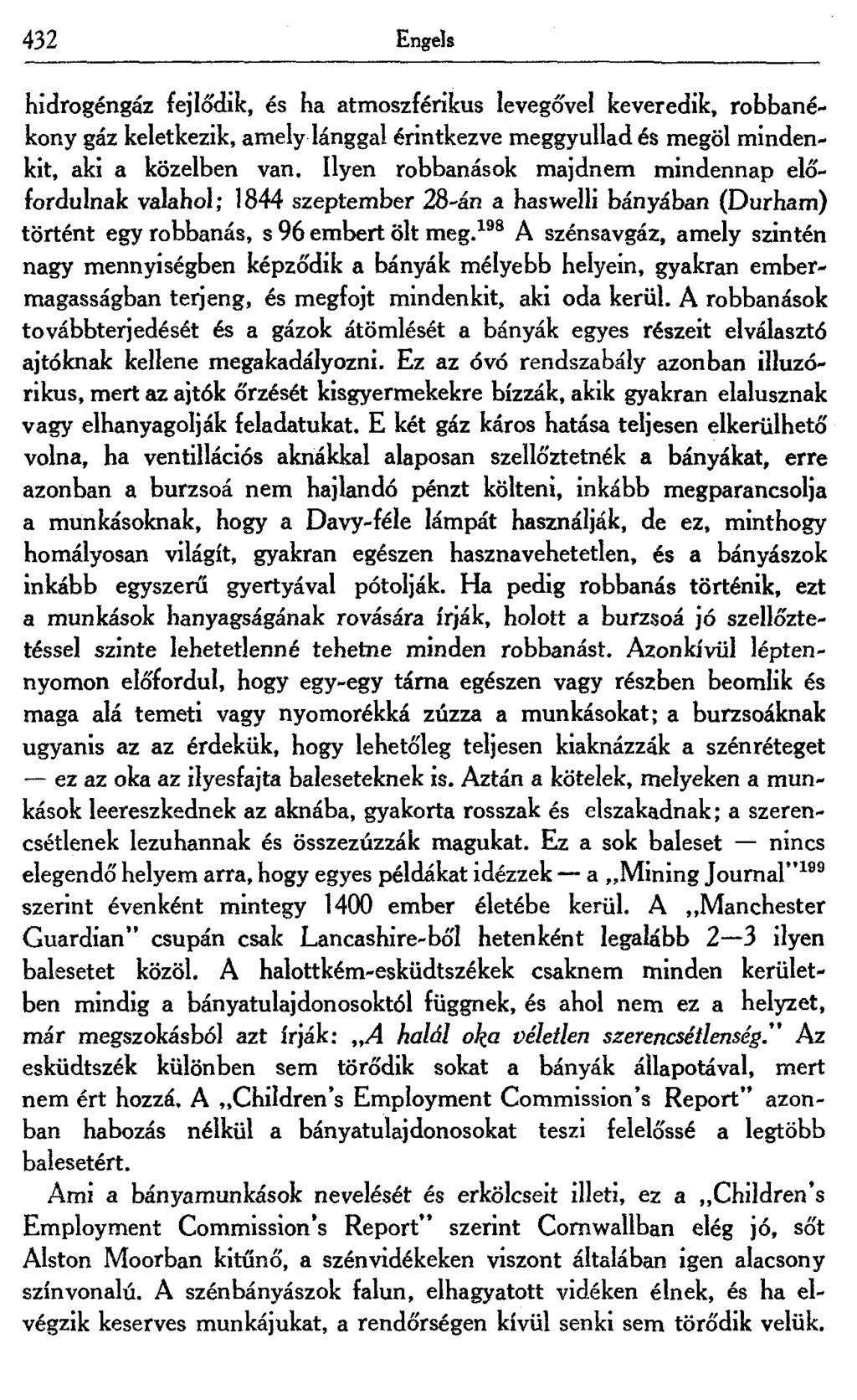 432 Engels hidrogéngáz fejlődik, és ha atmoszférikus levegővel keveredik, robbanékony gáz keletkezik, amely lánggá! érintkezve meggyullad és megöl mindenkit, aki a közelben van.