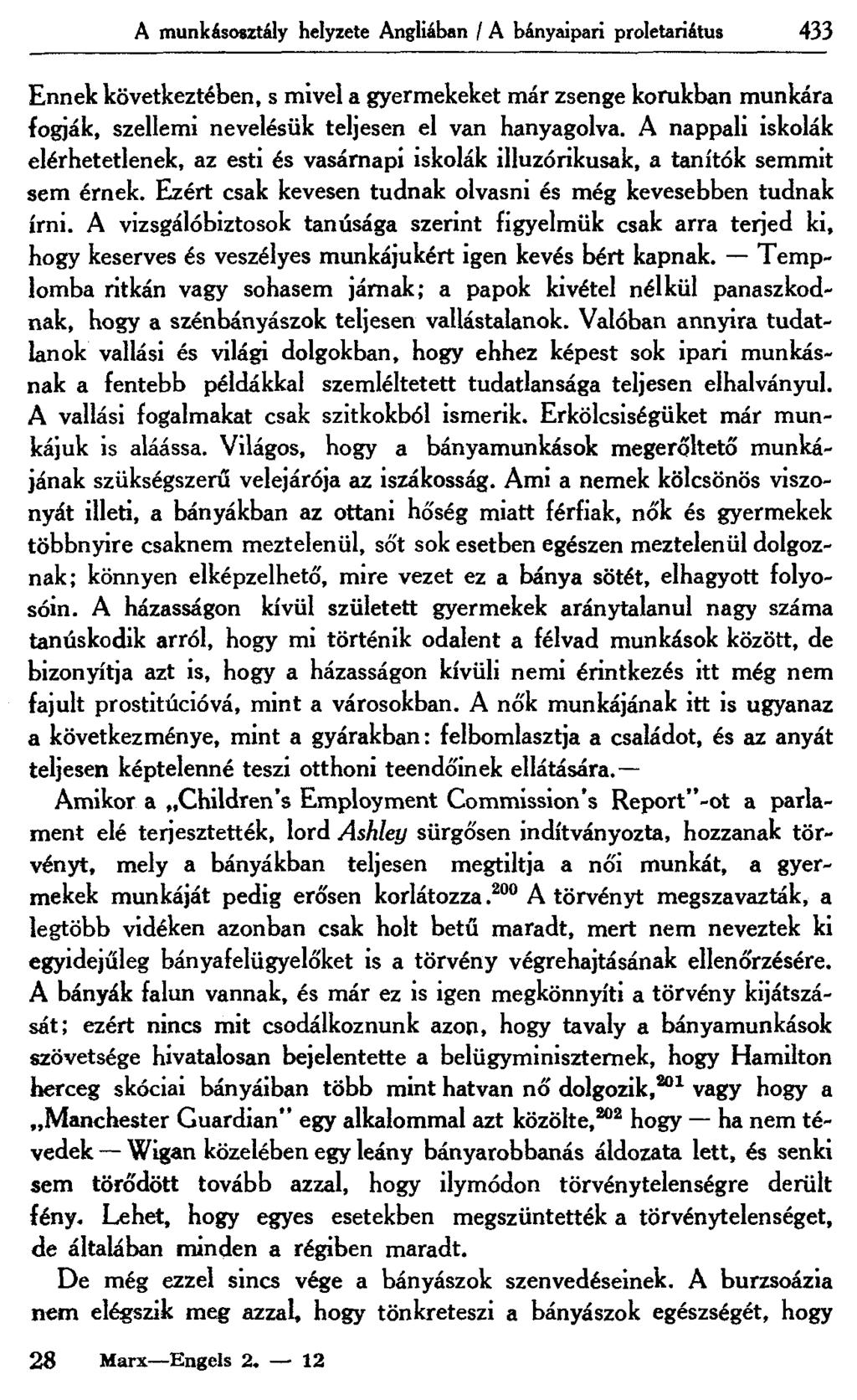 A munkásosztály helyzete Angliában / A bányaipari proletariátus 433 Ennek következtében, s mivel a gyermekeket már zsenge korukban munkára fogják, szellemi nevelésük teljesen el van hanyagolva.