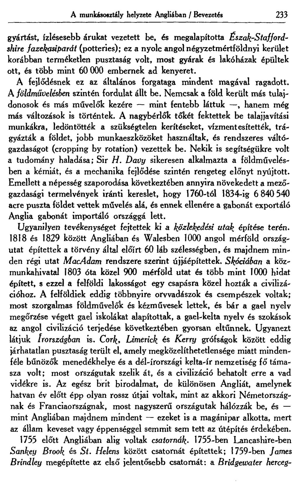 A munkásosztály helyzete Angliában / Bevezetés 233 gyártást, ízlésesebb árukat vezetett be, és megalapította Észak-Staffordshire fazekasiparát (potteries); ez a nyolc angol négyzetmértföldnyi kerület