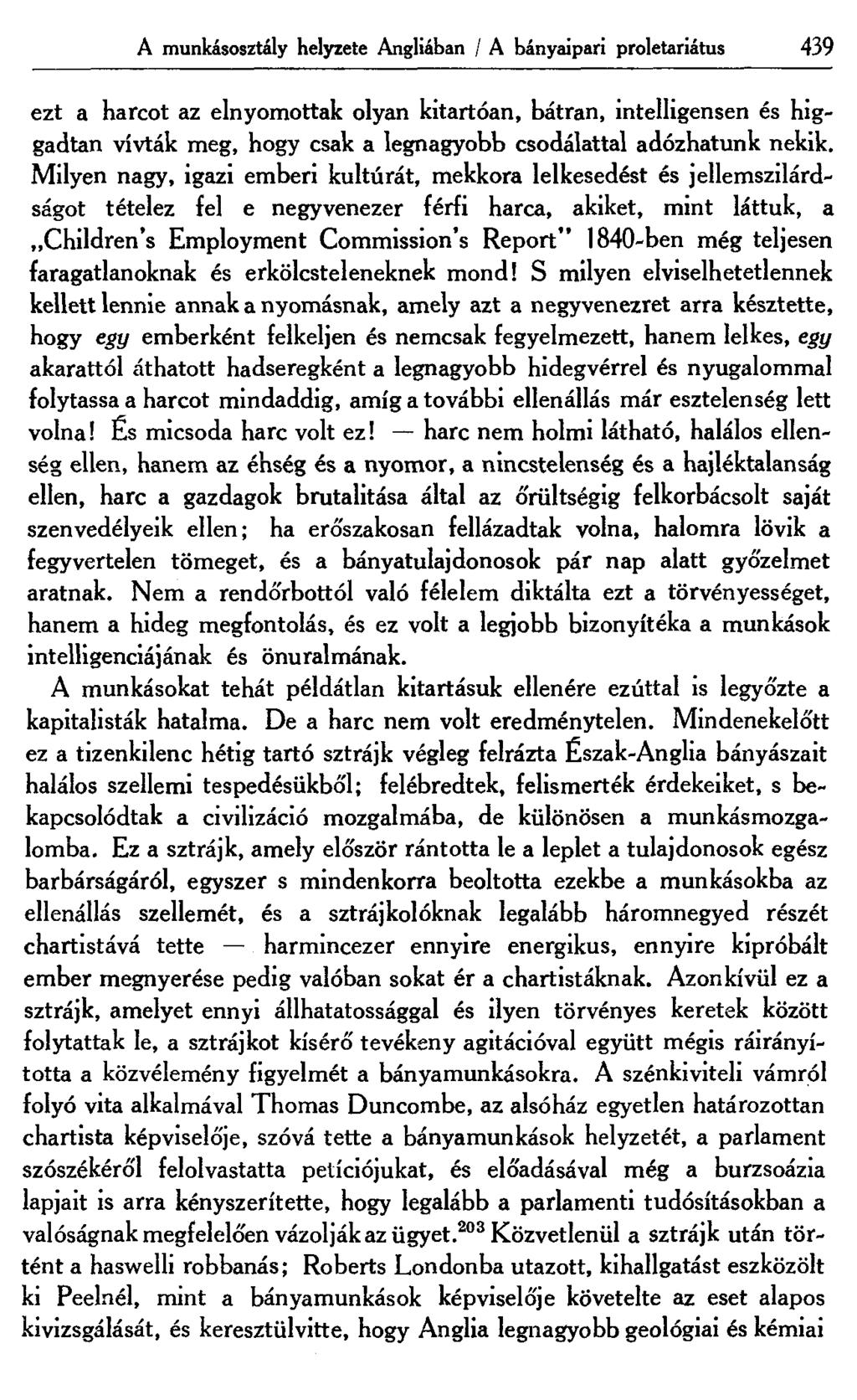 A munkásosztály helyzete Angliában / A bányaipari proletariátus 439 ezt a harcot az elnyomottak olyan kitartóan, bátran, intelligensen és higgadtan vívták meg, hogy csak a legnagyobb csodálattal