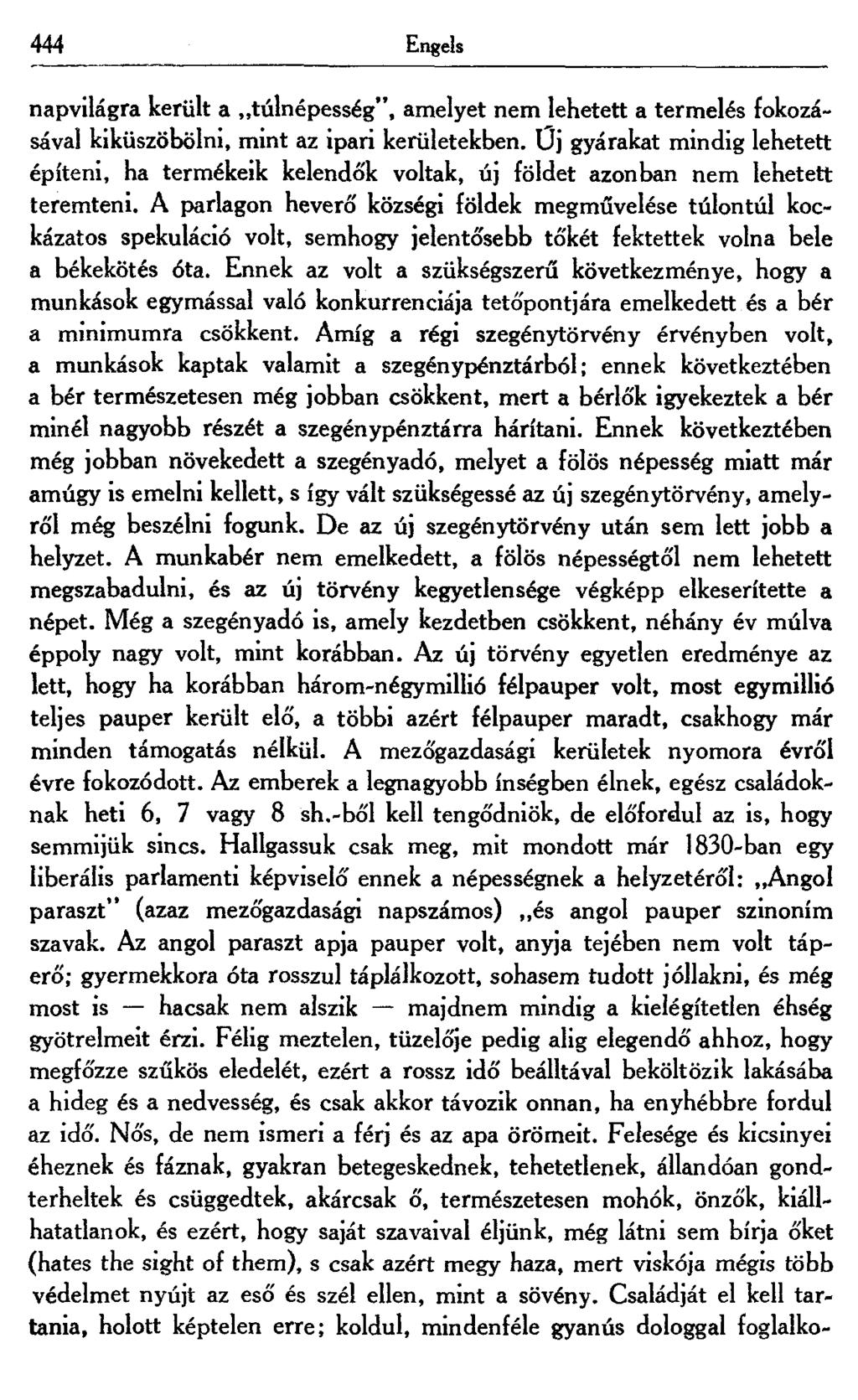 444 Engels napvilágra került a túlnépesség", amelyet nem lehetett a termelés fokozásával kiküszöbölni, mint az ipari kerületekben.