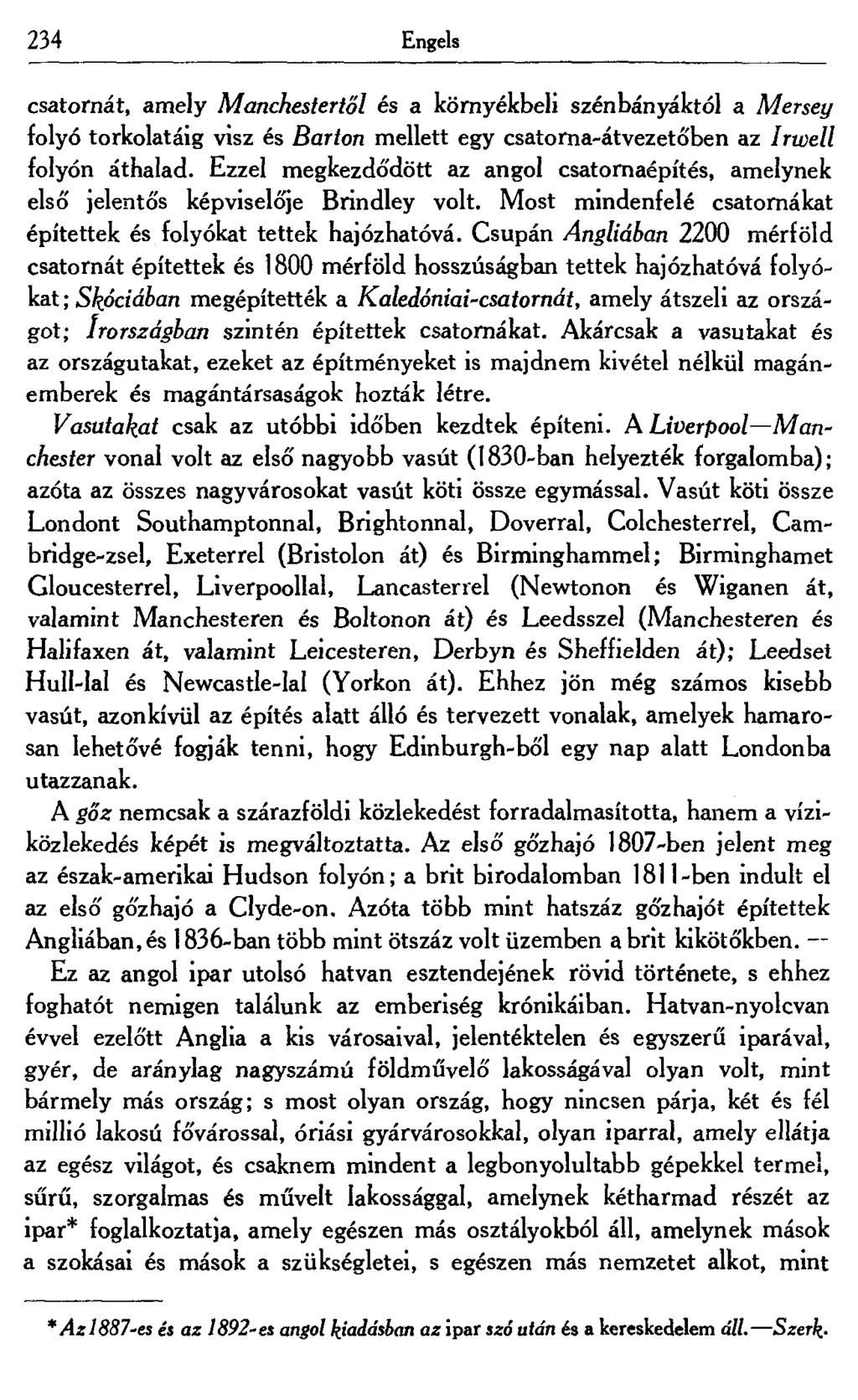 234 Engels csatornát, amely Manchestertől és a környékbeli szénbányáktól a Mersey folyó torkolatáig visz és Barton mellett egy csatorna-átvezetó'ben az Irwell folyón áthalad.