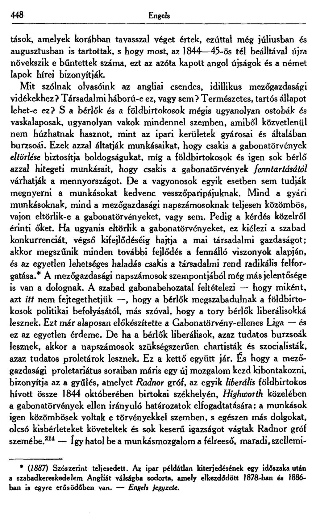 448 Engels tások, amelyek korábban tavasszal véget értek, ezúttal még júliusban és augusztusban is tartottak, s hogy most, az 1844 45-ös tél beálltával újra növekszik e bűntettek száma, ezt az azóta