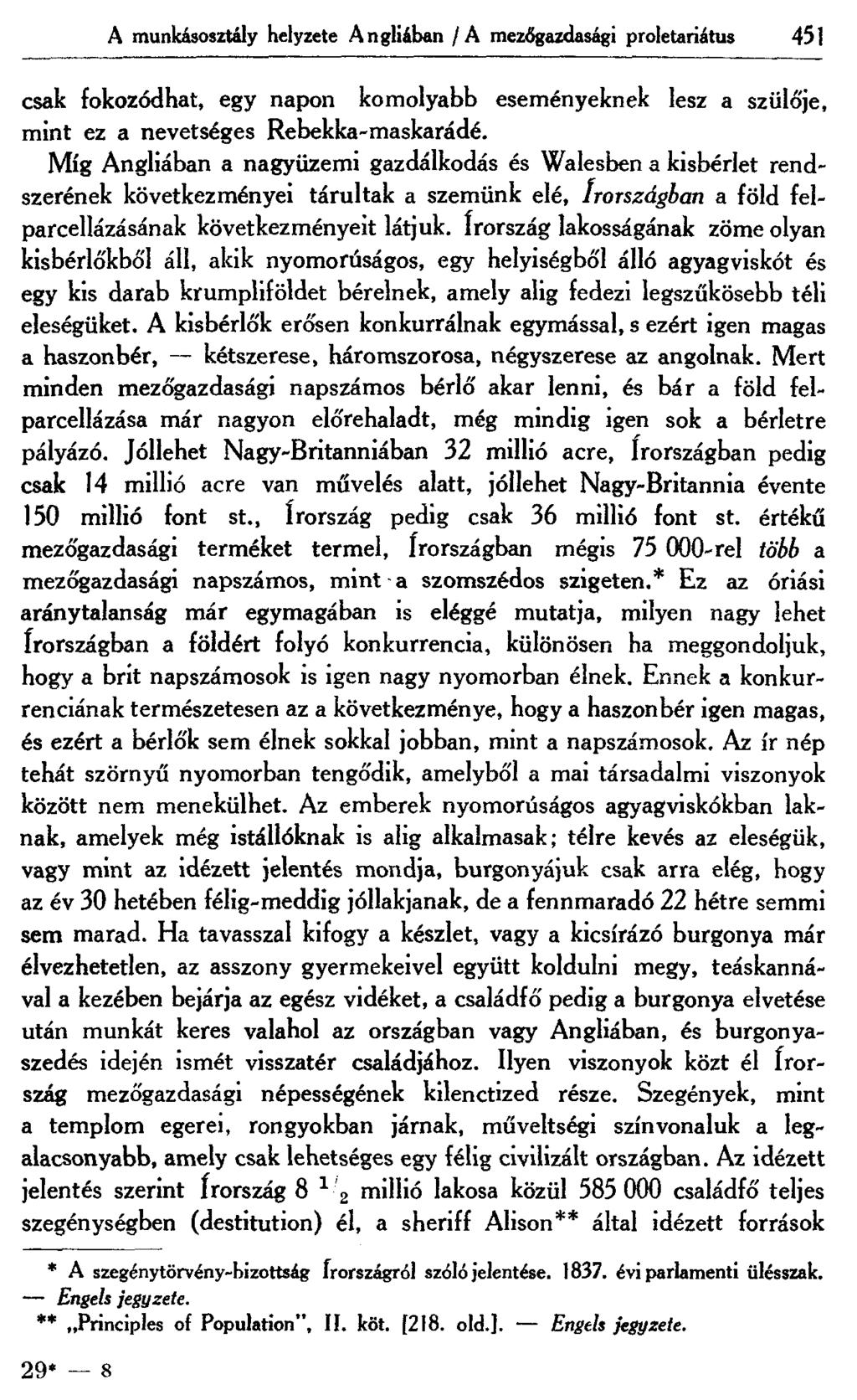 A munkásosztály helyzete Angliában /A mezőgazdasági proletariátus 451 csak fokozódhat, egy napon komolyabb eseményeknek lesz a szülője, mint ez a nevetséges Rebekka-maskarádé.