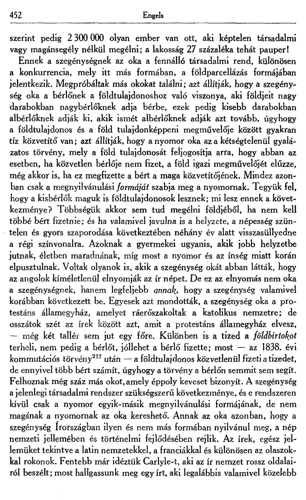 452 Engels szerint pedig 2 300 000 olyan ember van ott, aki képtelen társadalmi vagy magánsegély nélkül megélni; a lakosság 27 százaléka tehát pauper!