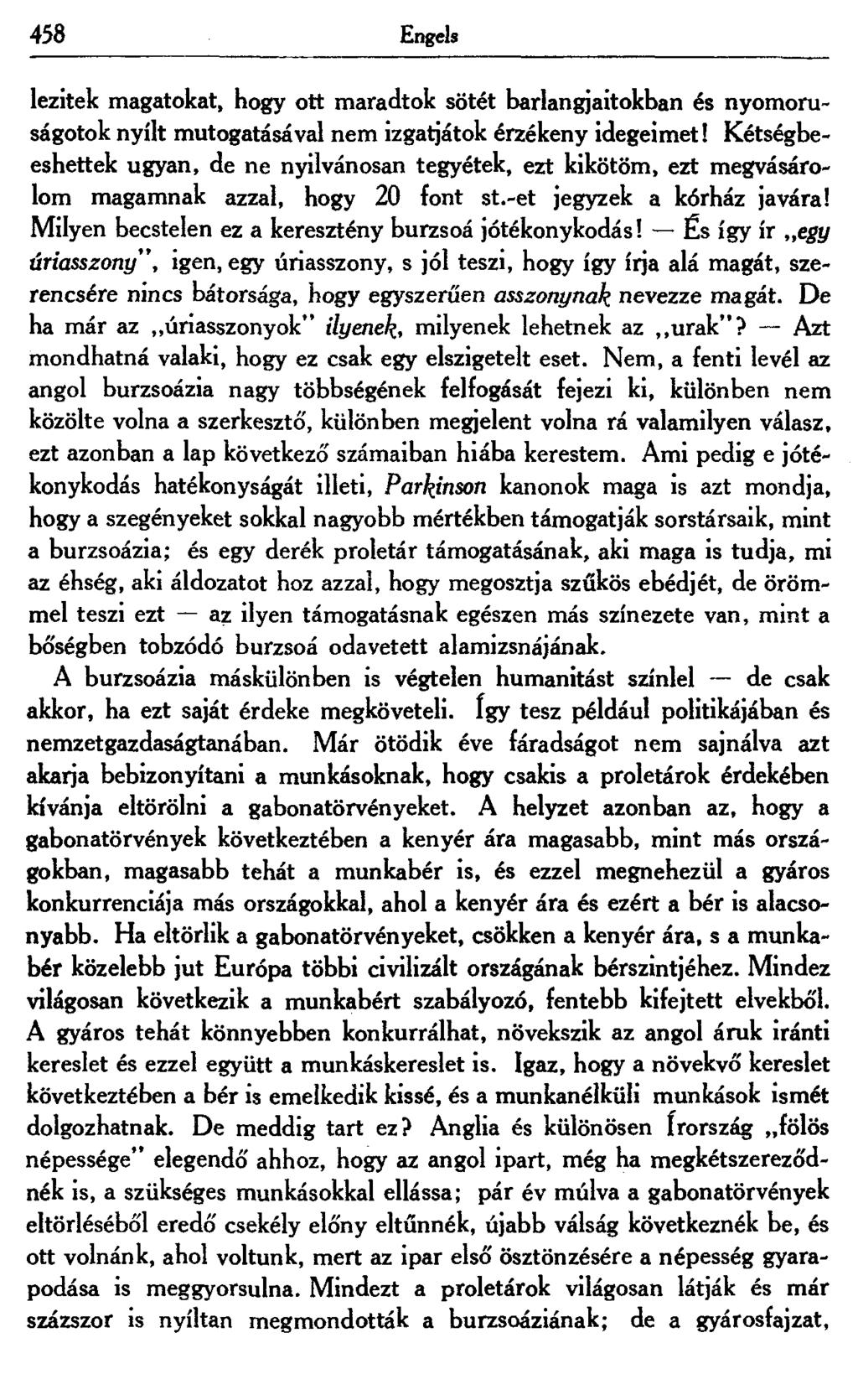458 Engels lezitek magatokat, hogy ott maradtok sötét barlangjaitokban és nyomoruságotok nyílt mutogatásával nem izgatjátok érzékeny idegeimet!