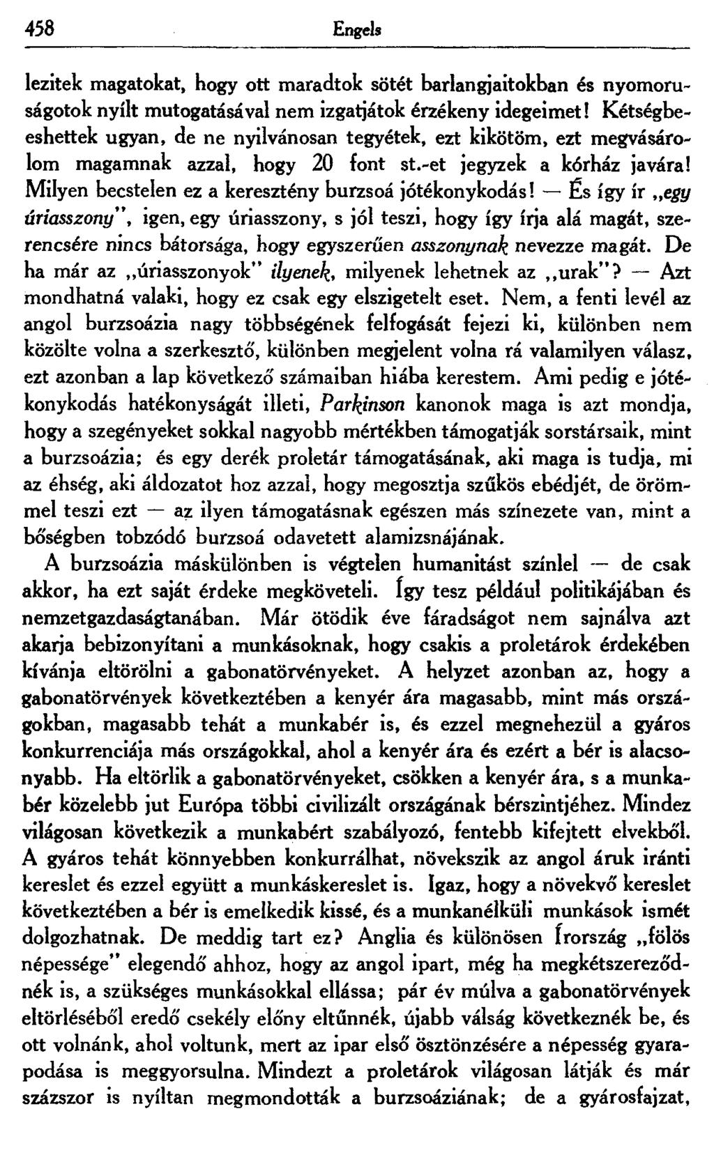 458 Engels lezitek magatokat, hogy ott maradtok sötét barlangjaitokban és nyomoruságotok nyílt mutogatásával nem izgatjátok érzékeny idegeimet!