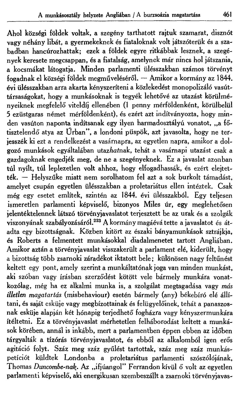 A munkásosztály helyzete Angliában / A burzsoázia magatartása 461 Ahol községi földek voltak, a szegény tarthatott rajtuk szamarat, disznót vagy néhány libát, a gyermekeknek és fiataloknak volt